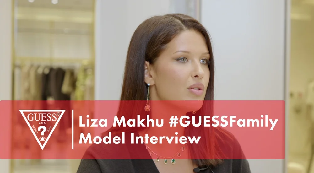 Liza Makhu #GUESSFamily Model Interview