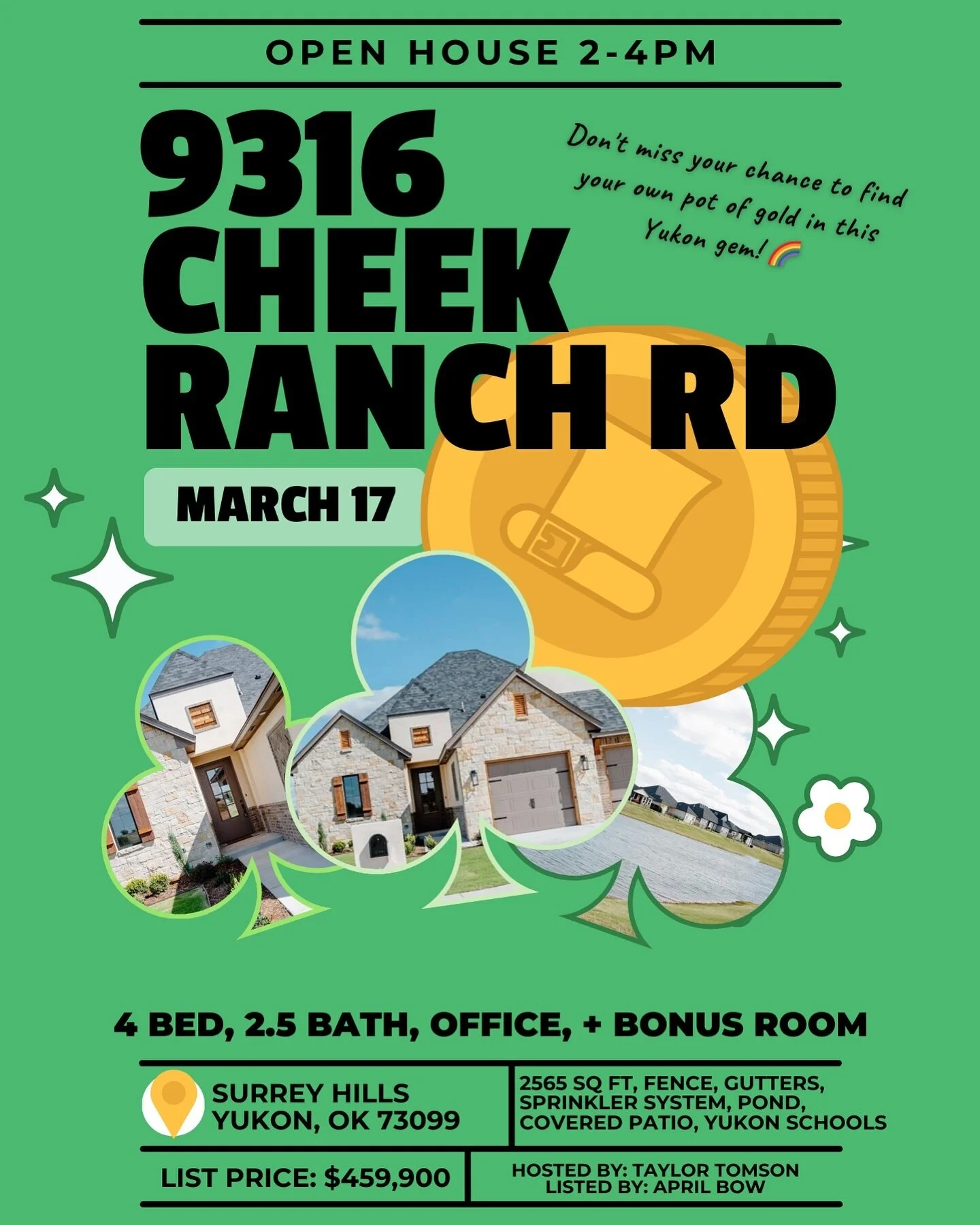 Forget four-leaf clovers! Find your luck at 9316 Cheek Ranch Rd! ✨

🍀 4 bed
🍀 2.5 bath
🍀 Office &amp; Upstairs Bonus Room
🍀 3 car garage, backyard pond view, sprinkler systems, gutters, fence, Yukon schools

Be sure to wear green &amp; join us at