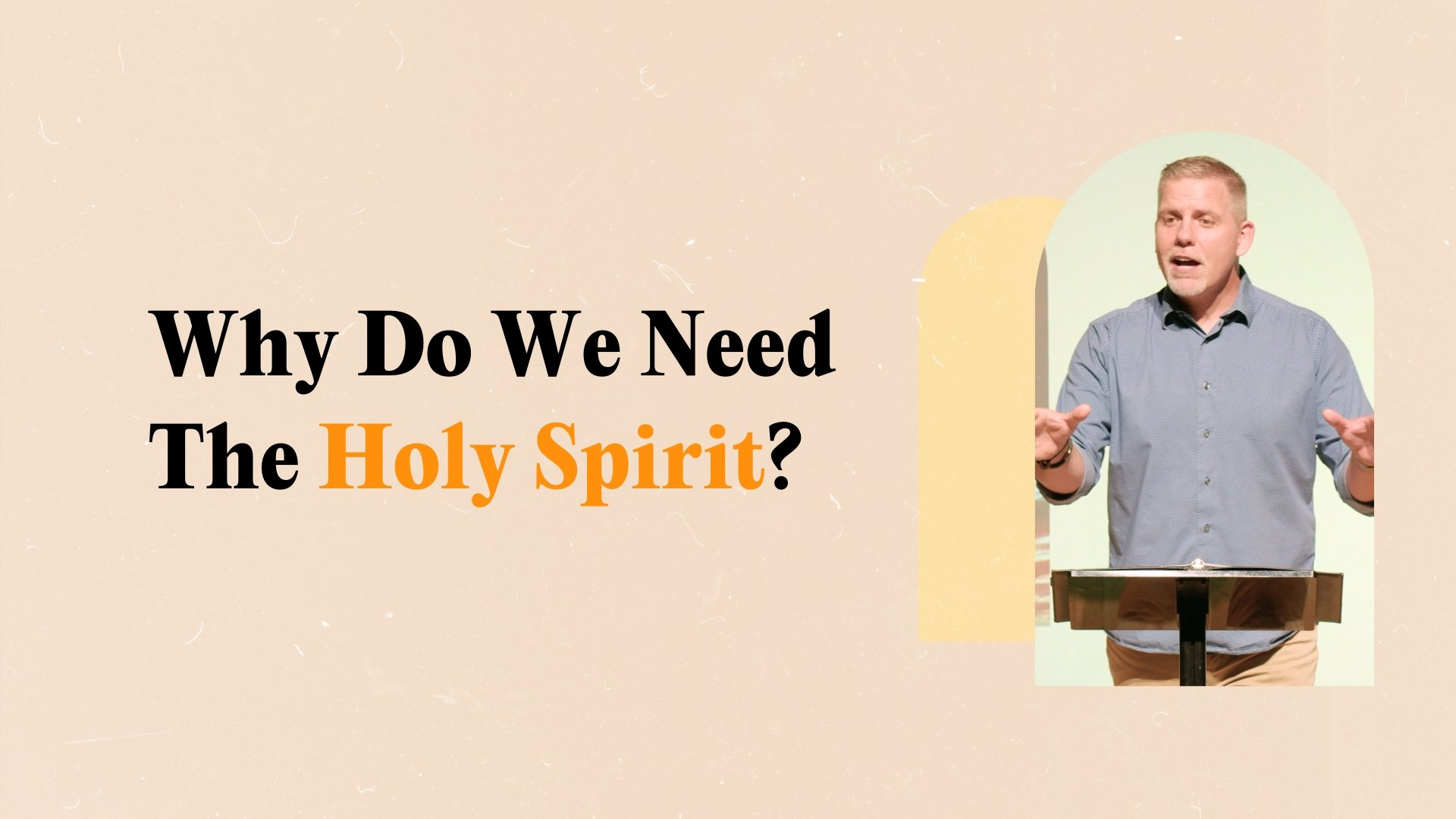 Why Do We Need The Holy Spirit?