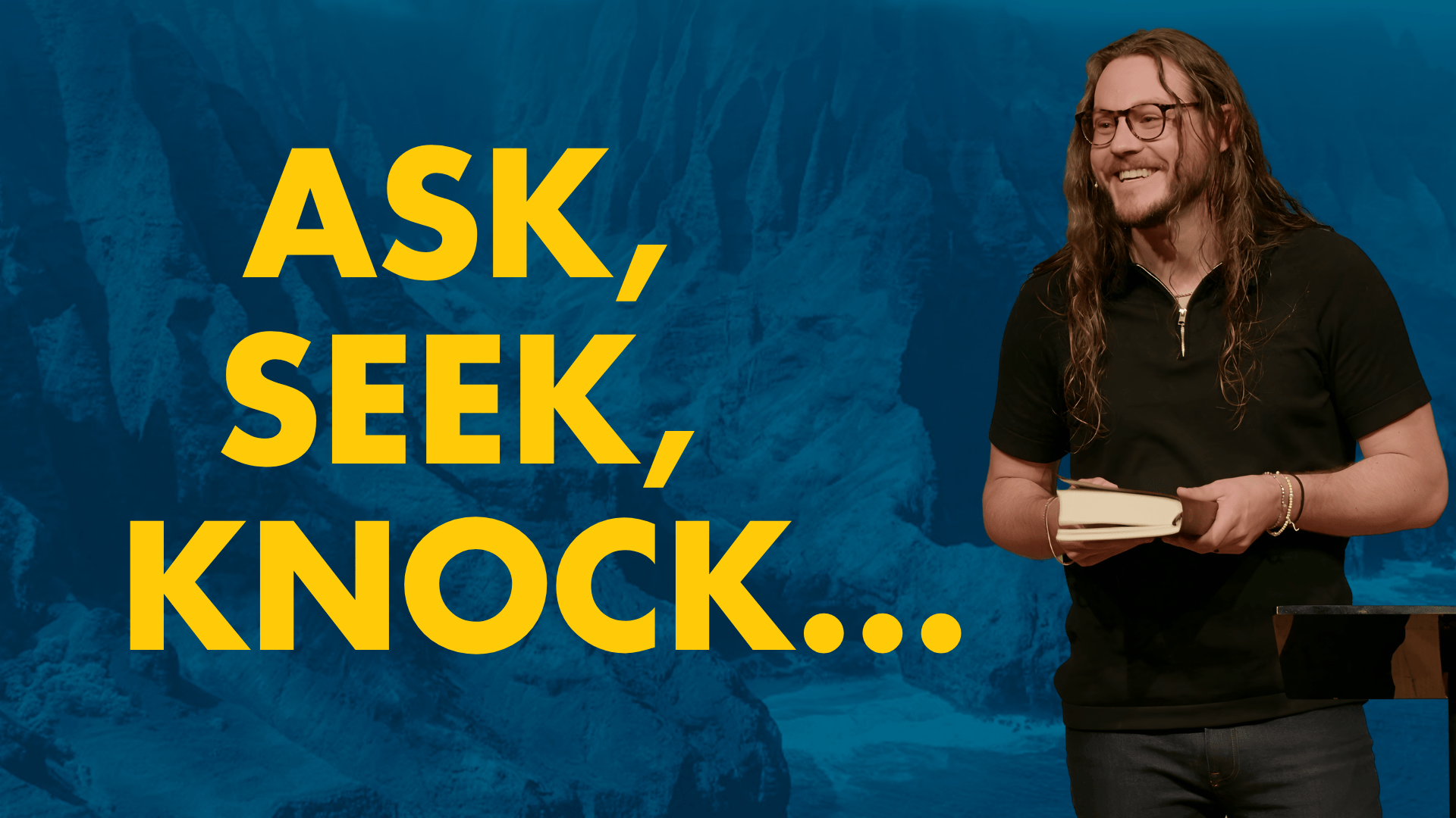 Ask, Seek, Knock…