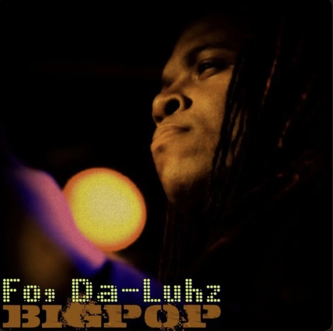 BigPop - Fo, Da-Luhz.jpg