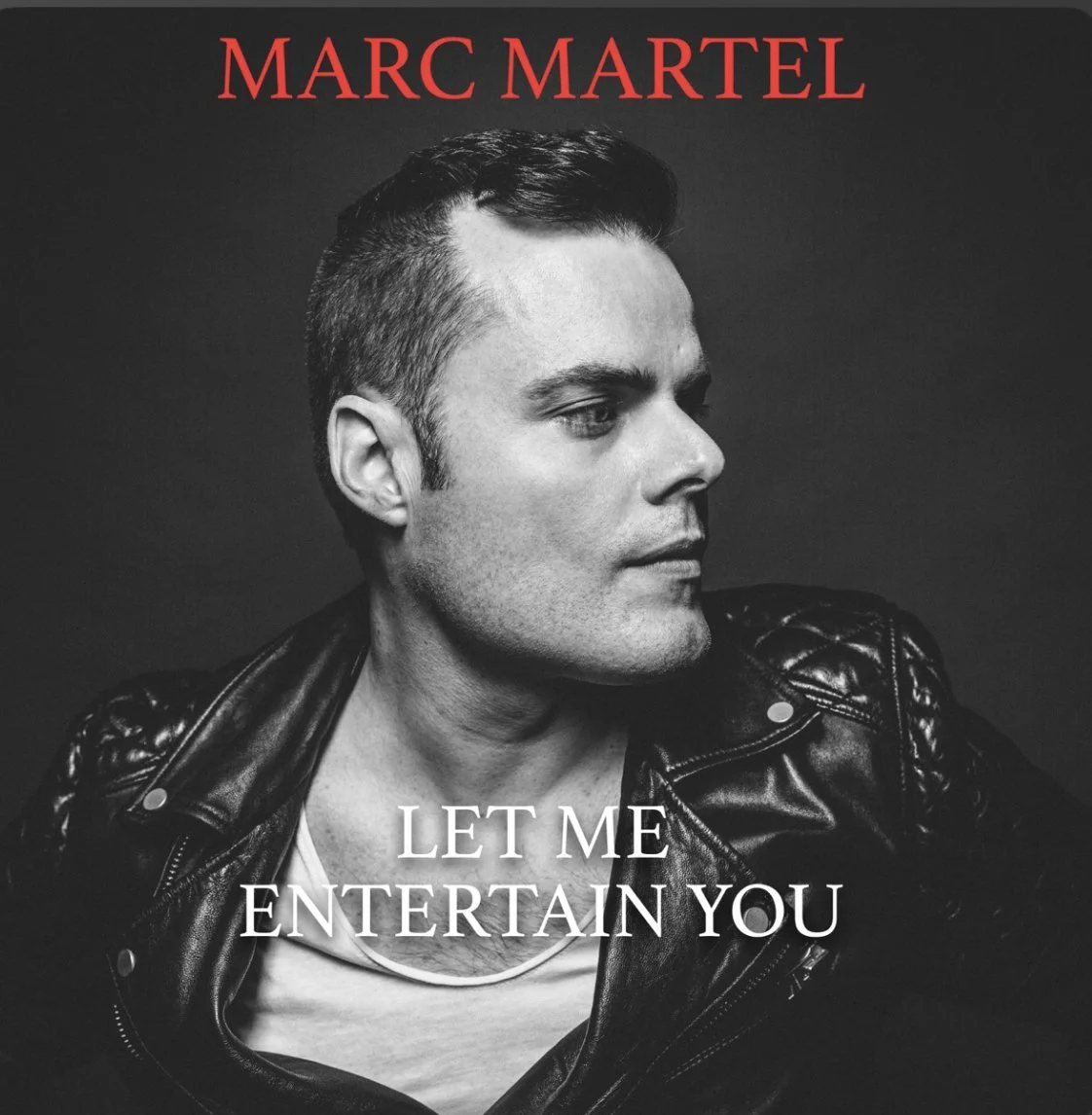 Marc Martel - Let Me Entertain You.jpg