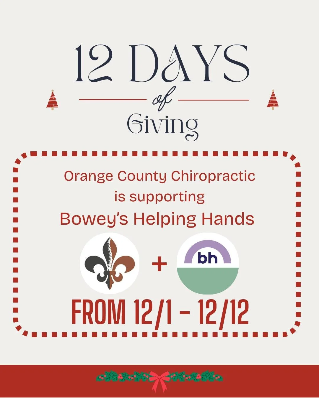 🎁 The Season of Giving is Almost Here 🎁

From December 1 through December 12, Orange County Chiropractic will celebrate our 12 Days of Giving in support of Bowey's Helping Hands , a wonderful organization that brings hope and assistance to families