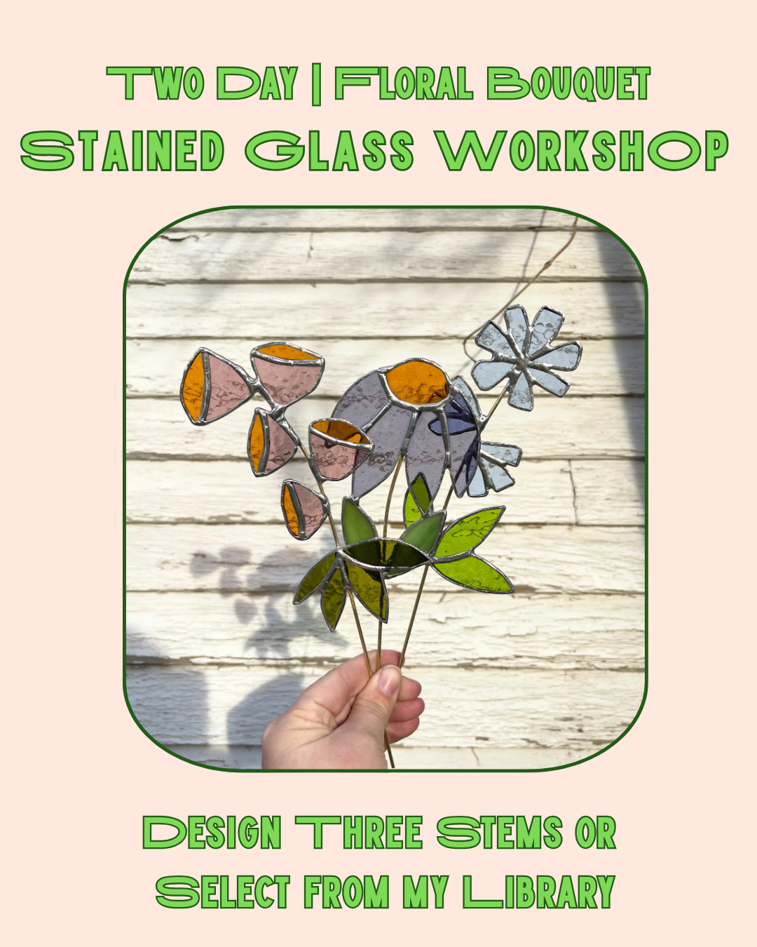 Floral Bouquet Stained Glass Workshop | Sunday, April 26th + May 3rd