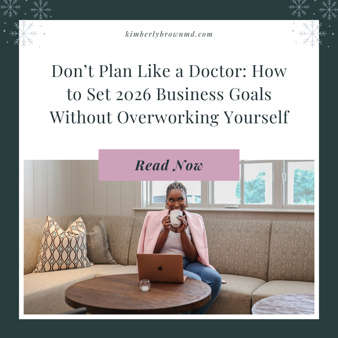 Don’t Plan Like a Doctor: How to Set 2026 Business Goals Without Overworking Yourself