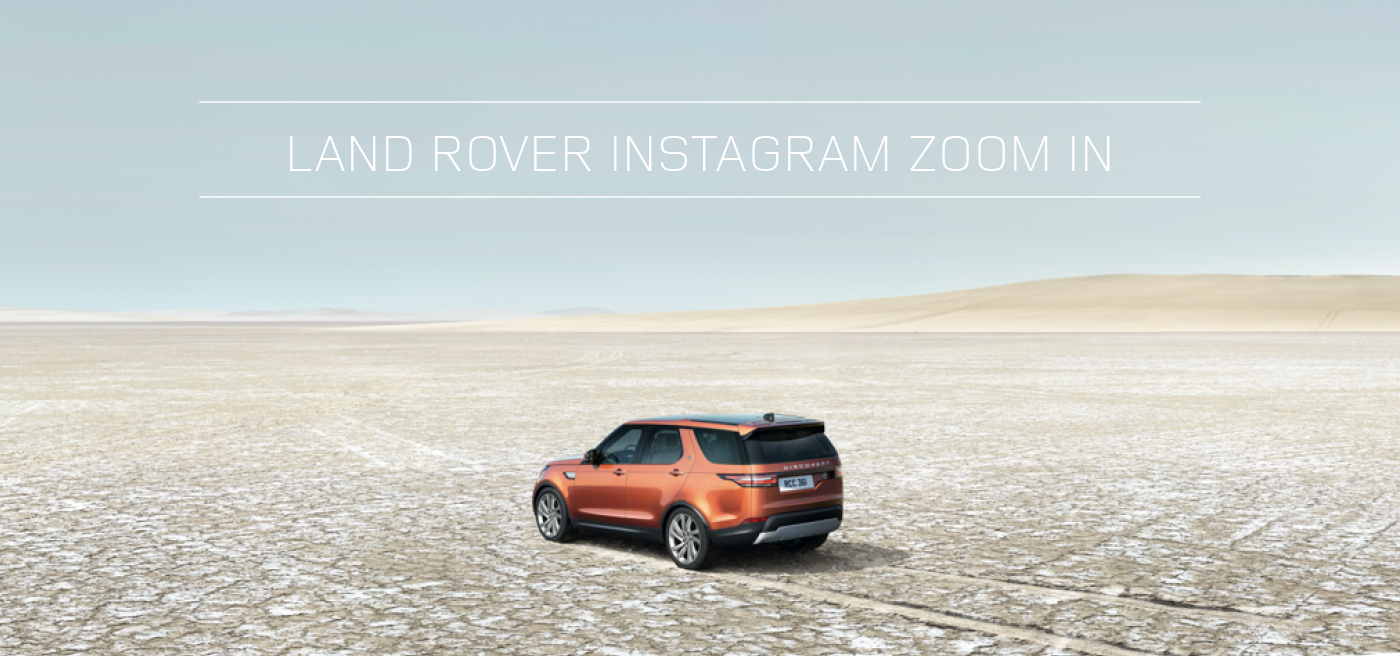 LAND ROVER - INSTAGRAM ZOOM IN