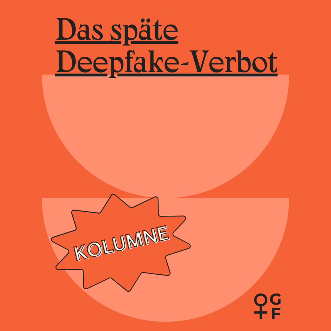 Kolumne: Das späte Deepfake-Verbot