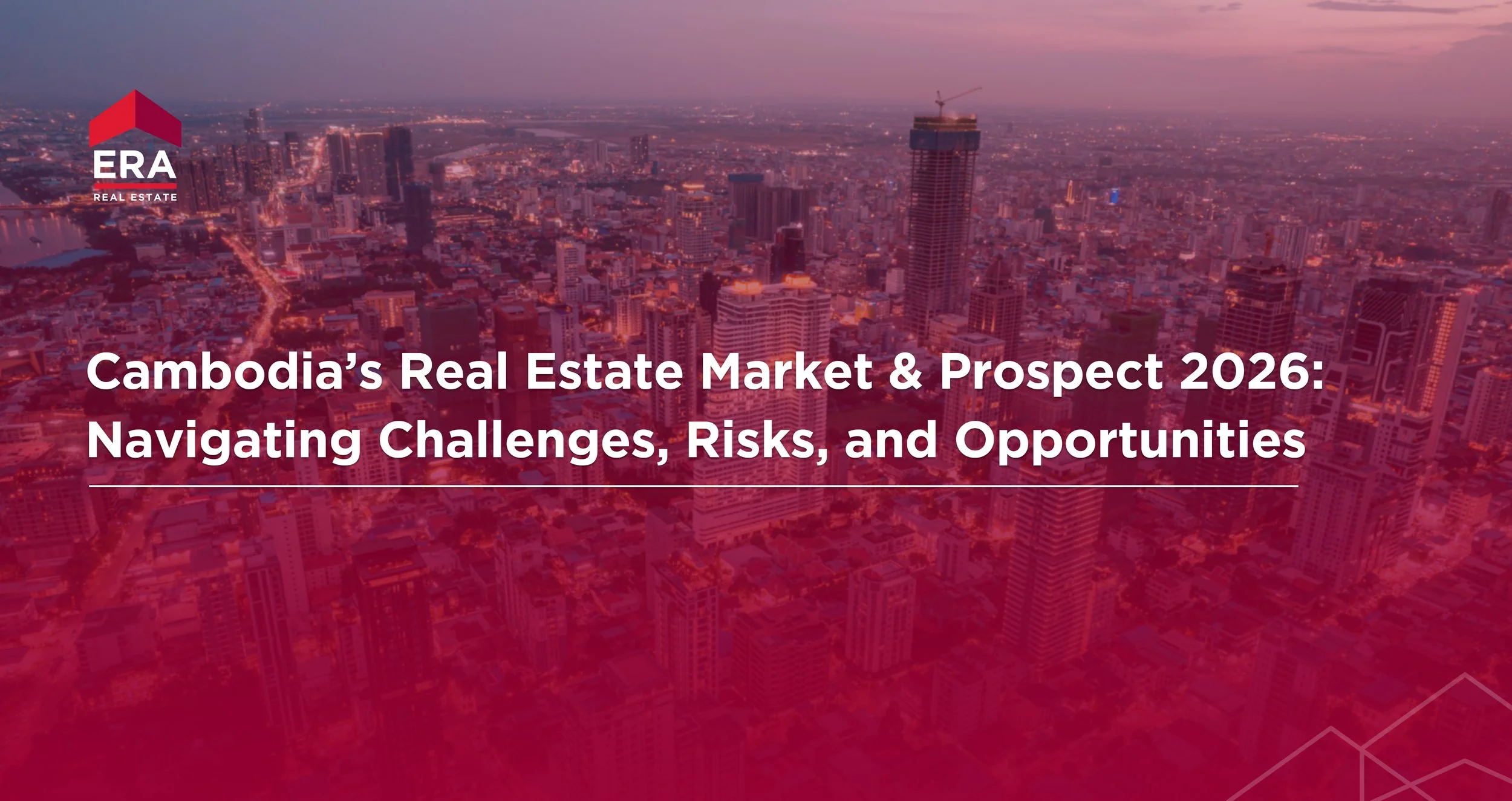 Cambodia’s Real Estate Market &amp; Prospect 2026: Navigating Challenges, Risks, and Opportunities