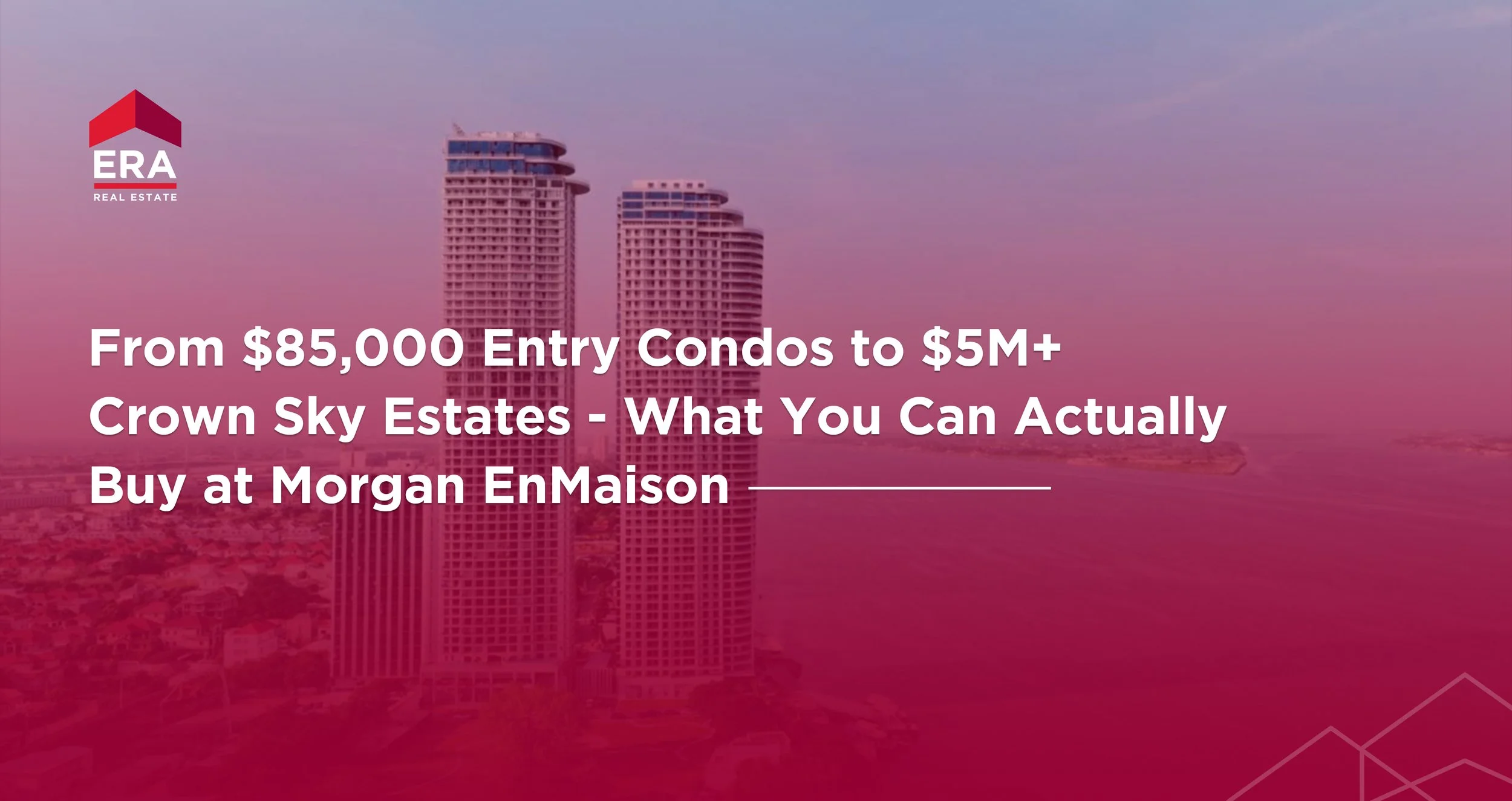 From $85,000 Entry Condos to $5M+ Crown Sky Estates — What You Can Actually Buy at Morgan EnMaison