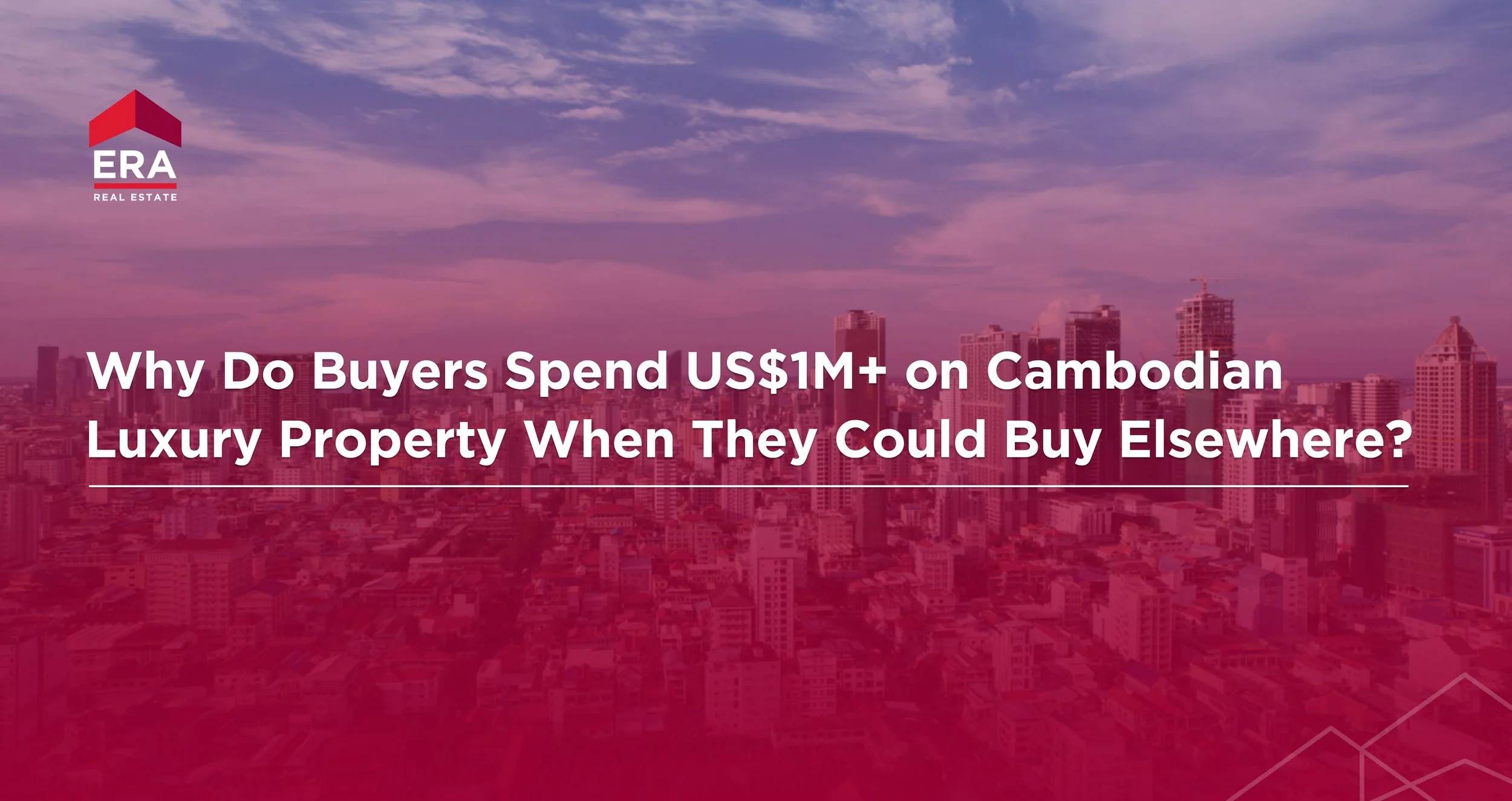 Why Do Buyers Spend US$1M+ on Cambodian Luxury Property When They Could Buy Elsewhere?