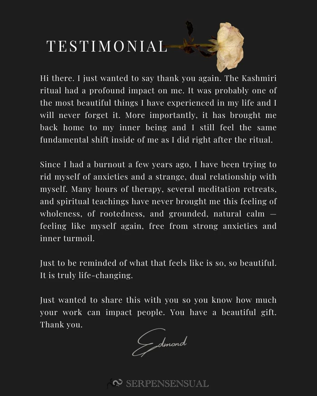 Hearing how this work lives in someone&rsquo;s body after our time together always touches me. Their words feel honest in a way nothing else can replace.

Thank you for sharing your words, Edmond.