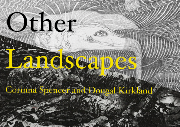 Other Landscapes, Corinna Spencer &amp; Dougal Kirkland