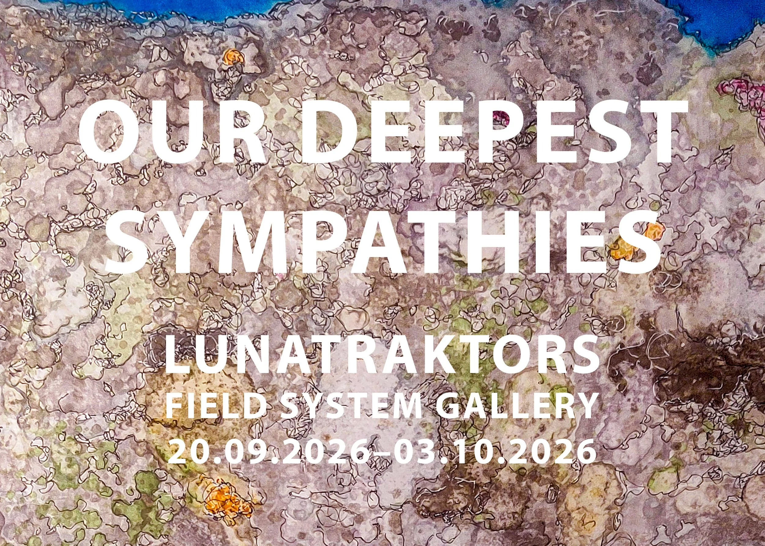 Lunatraktors — Our Deepest Sympathies. A residence, an exhibition, an experience.