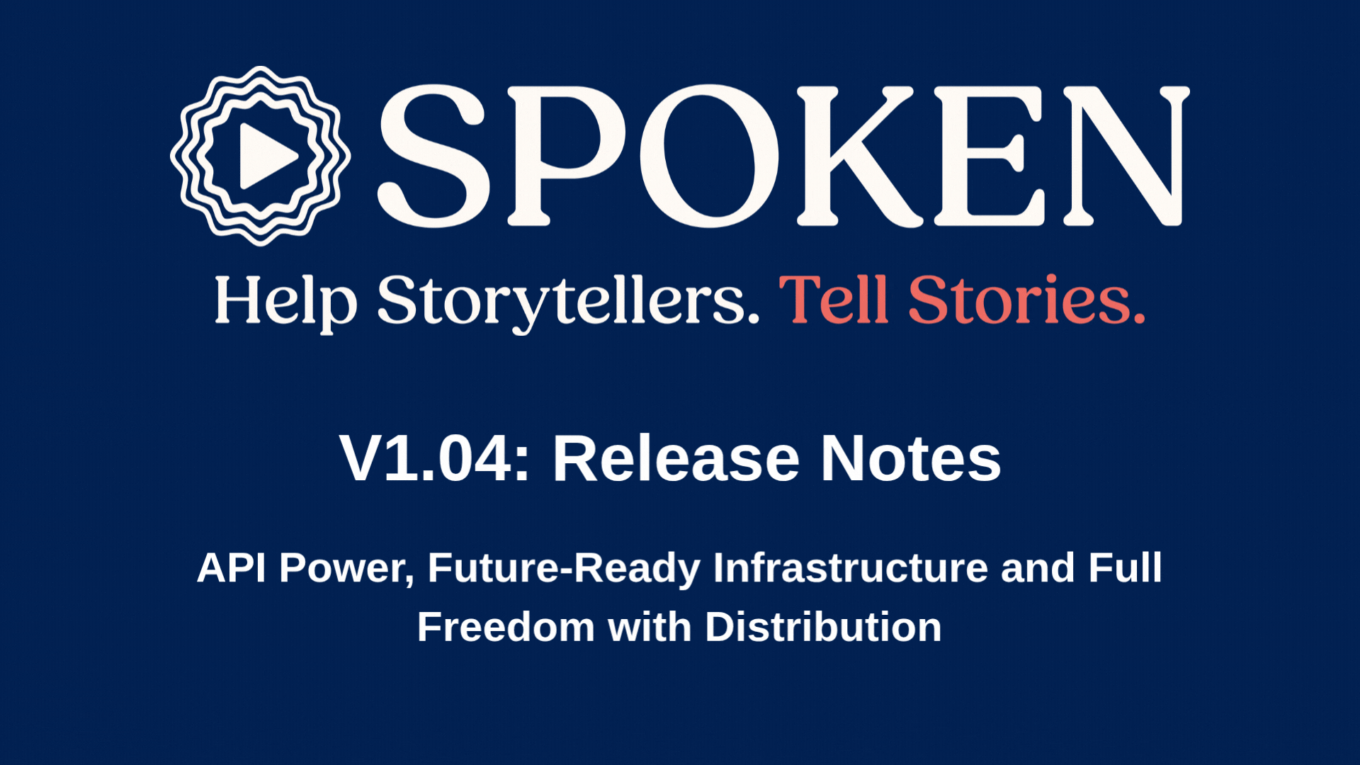 Spoken V1.04 Release Notes: API Power, Future-Ready Infrastructure and Full Freedom with Distribution