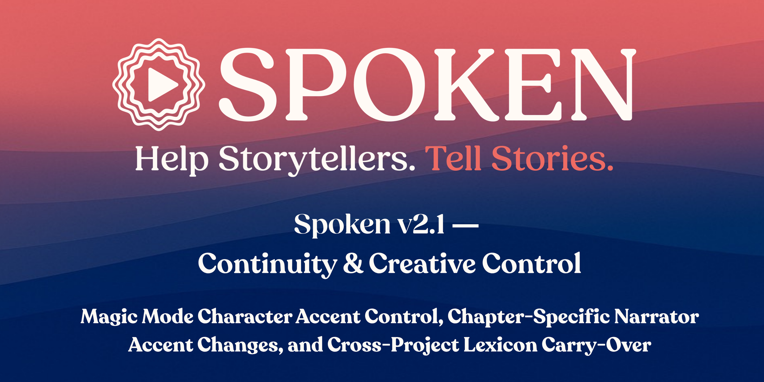 Spoken v2.1 Release Notes — Continuity &amp; Creative Control