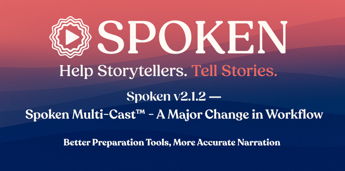 Spoken v2.1.2 — Spoken Multi-Cast™ - A Major Change in Workflow