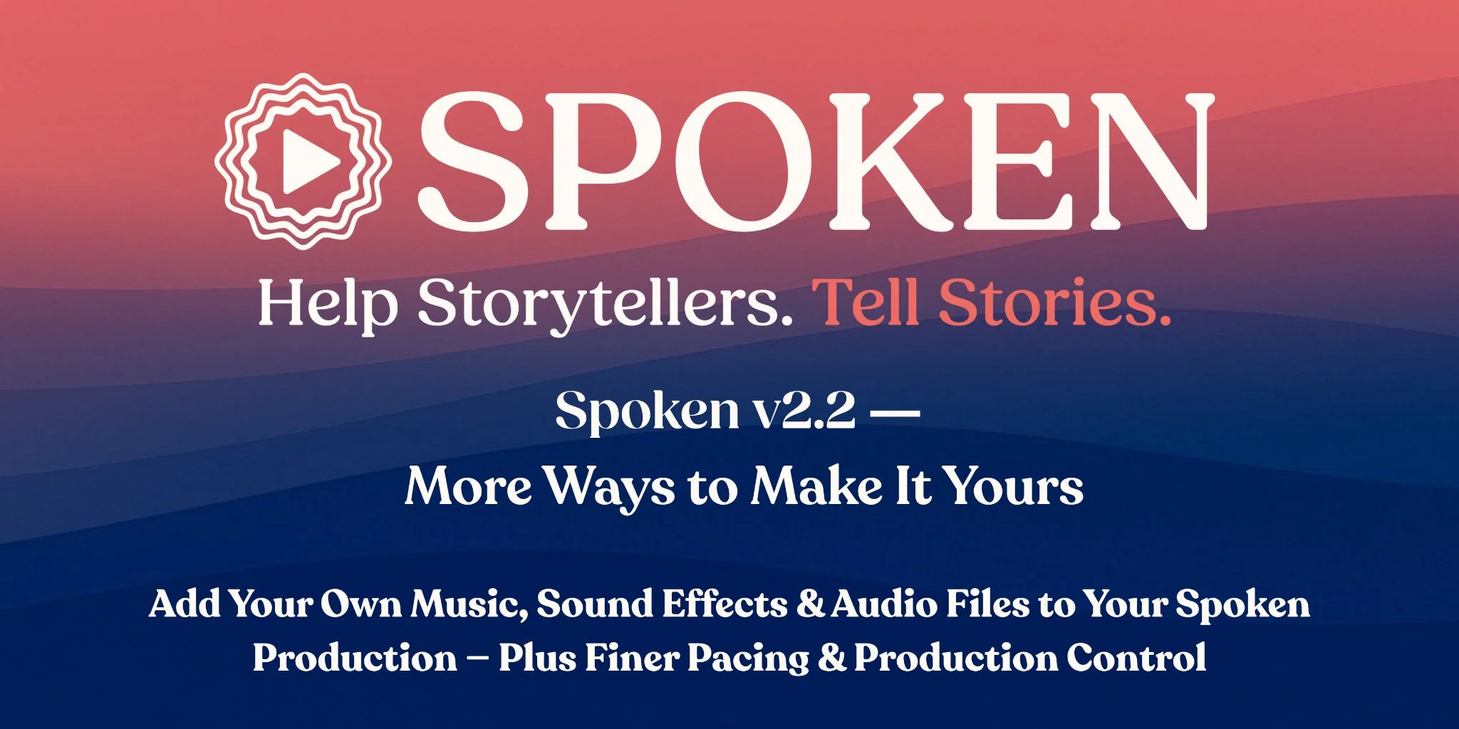 Spoken v2.2 Release Notes — More Ways to Make It Yours