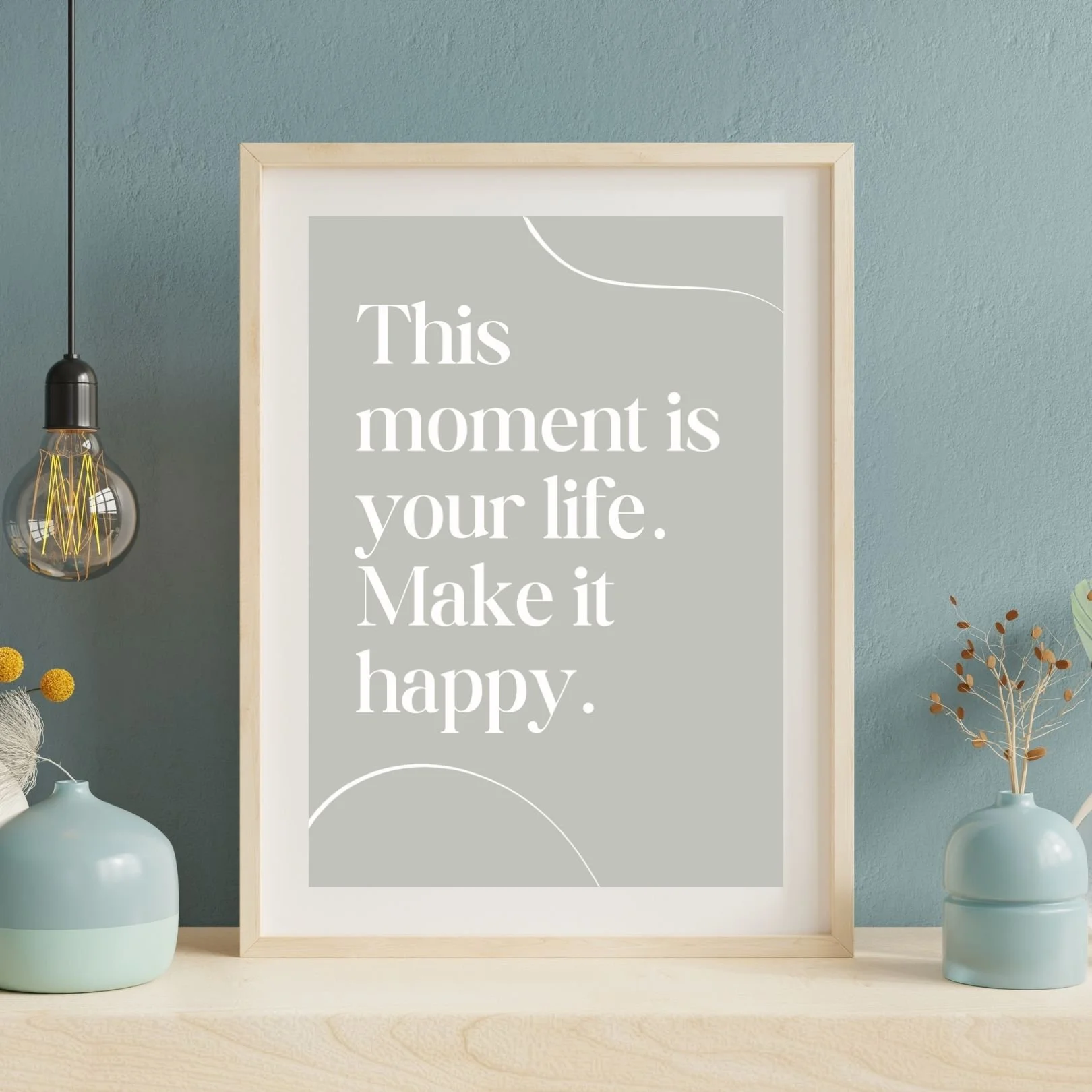 This Moment Is Your Life. Make It Happy. (Printable Download)