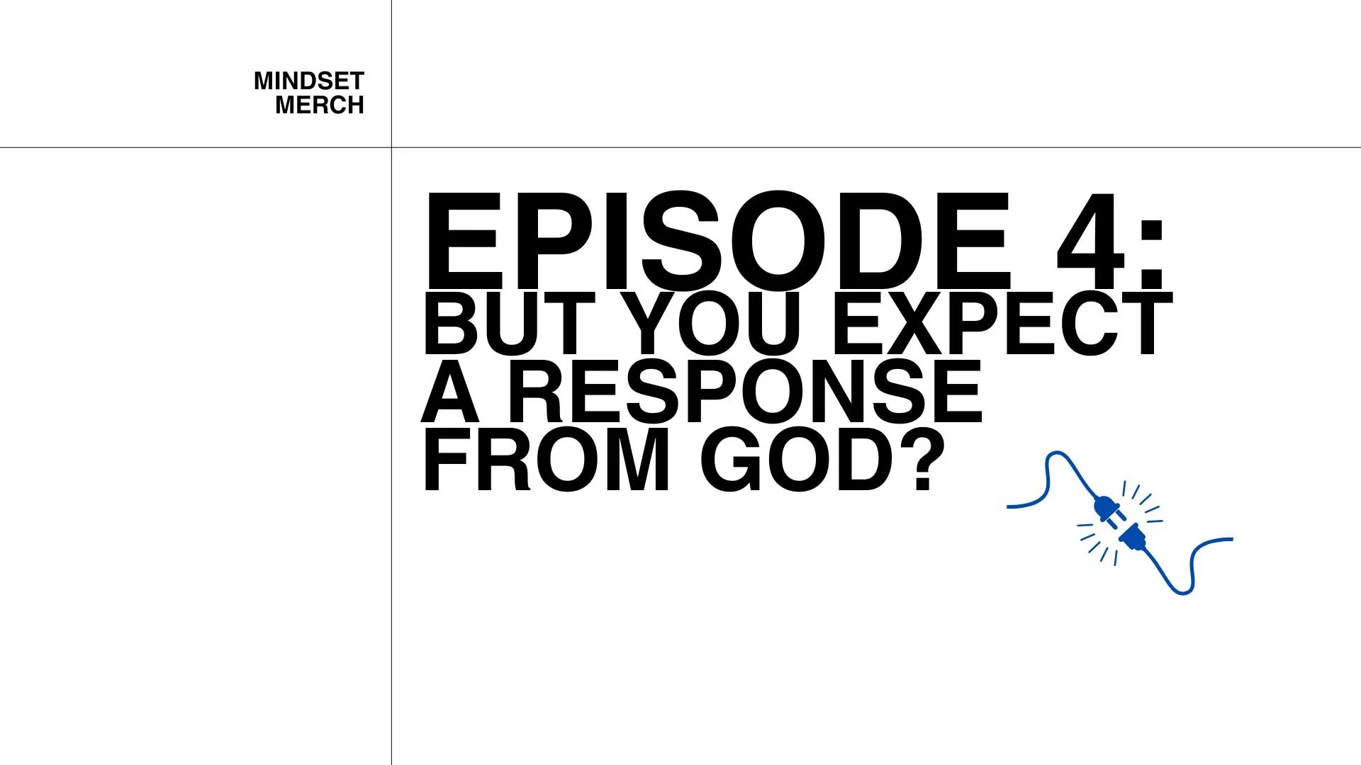 But You Expect a Response From God?: Episode 4