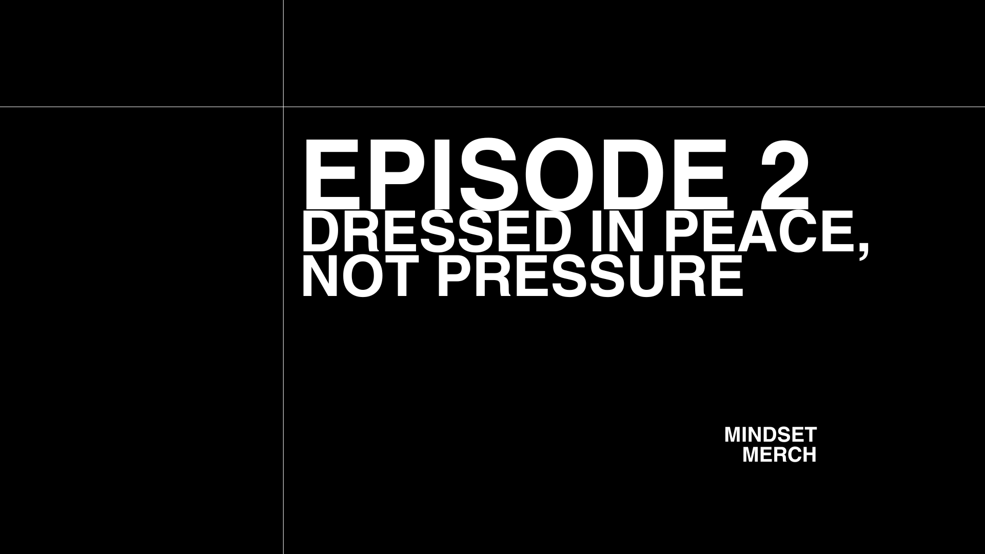 Dressed in Peace, Not Pressure: Episode 2