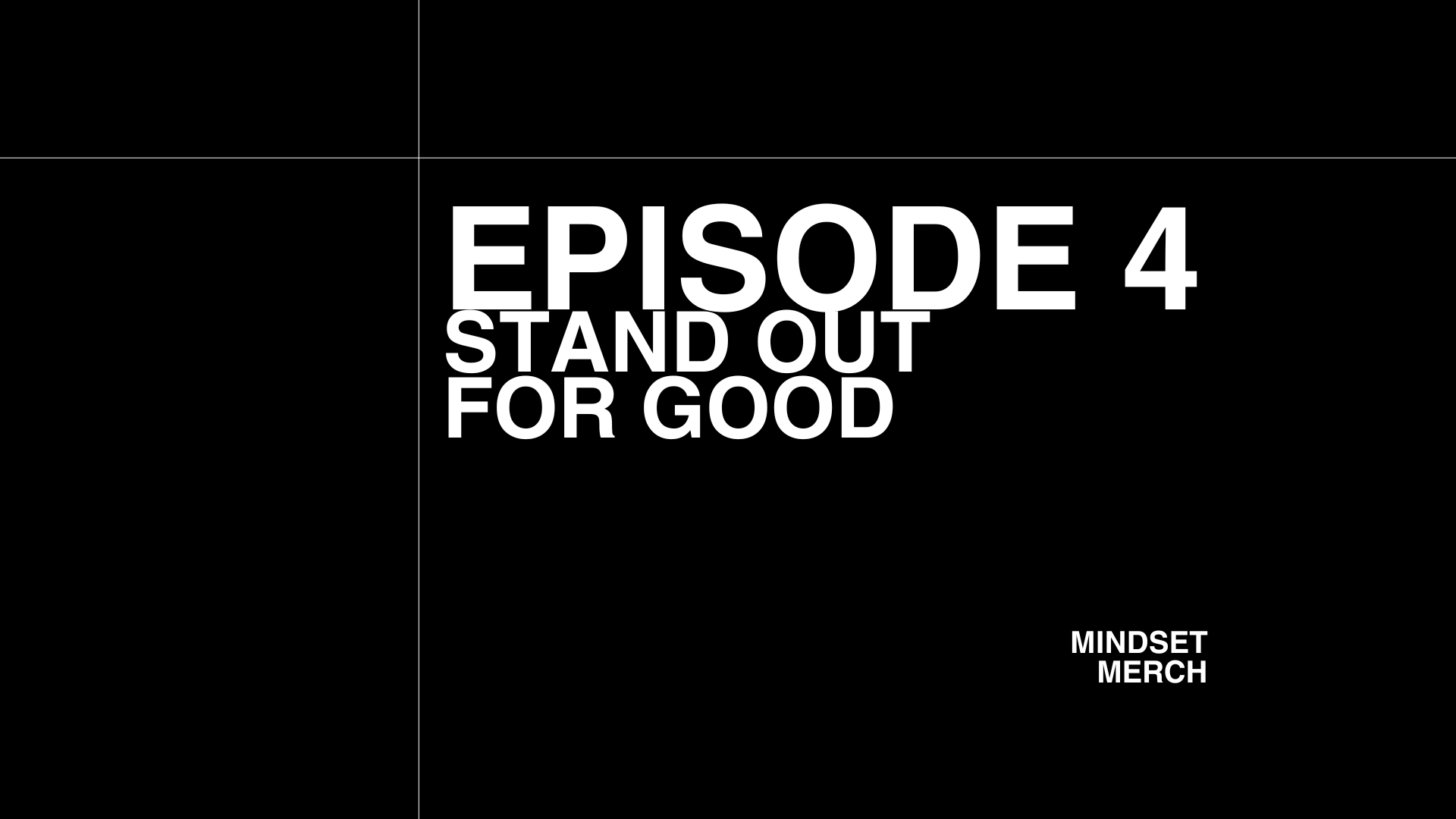 Stand Out for Good: Episode 4