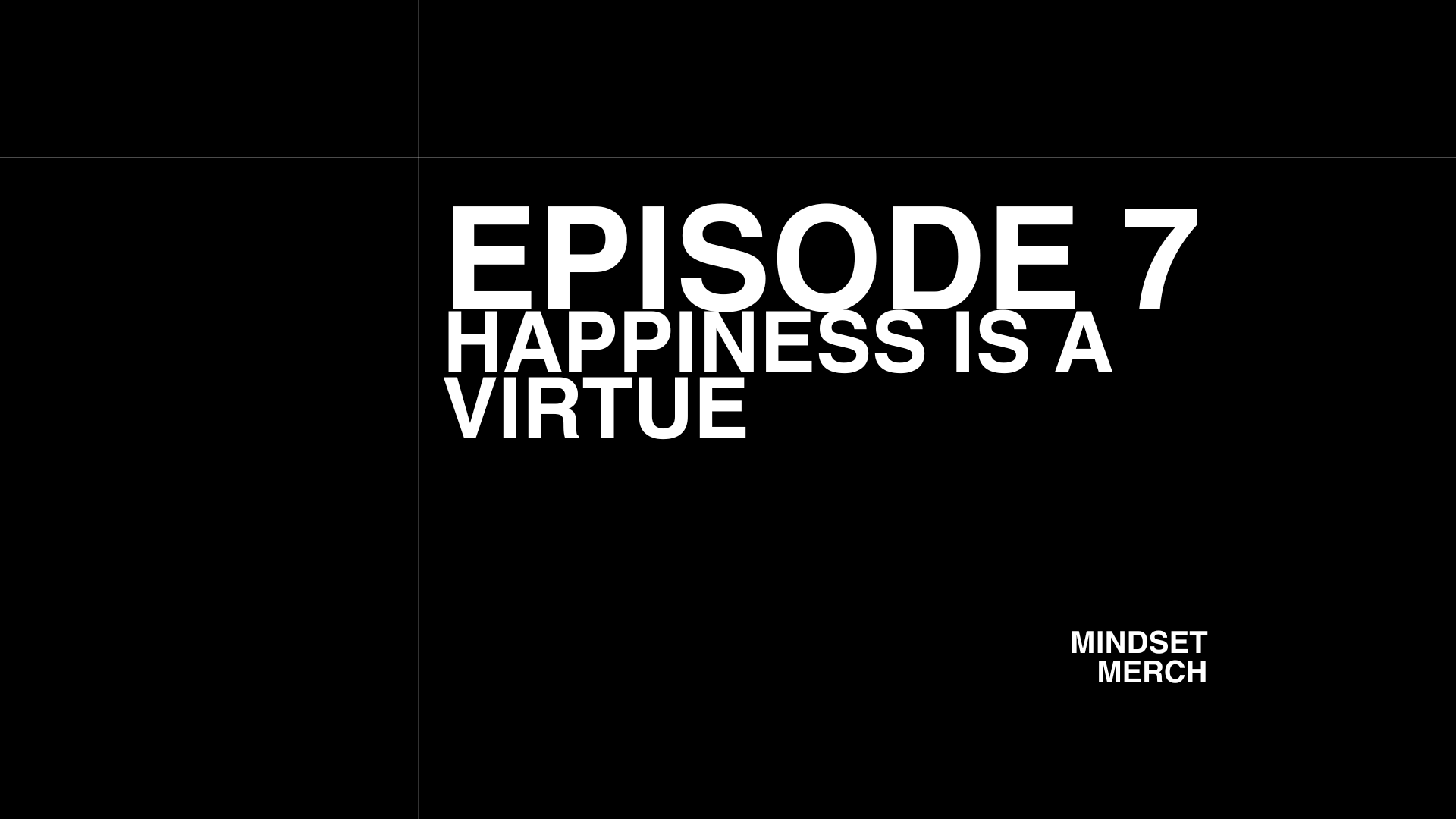 Happiness is a Virtue: Episode 7