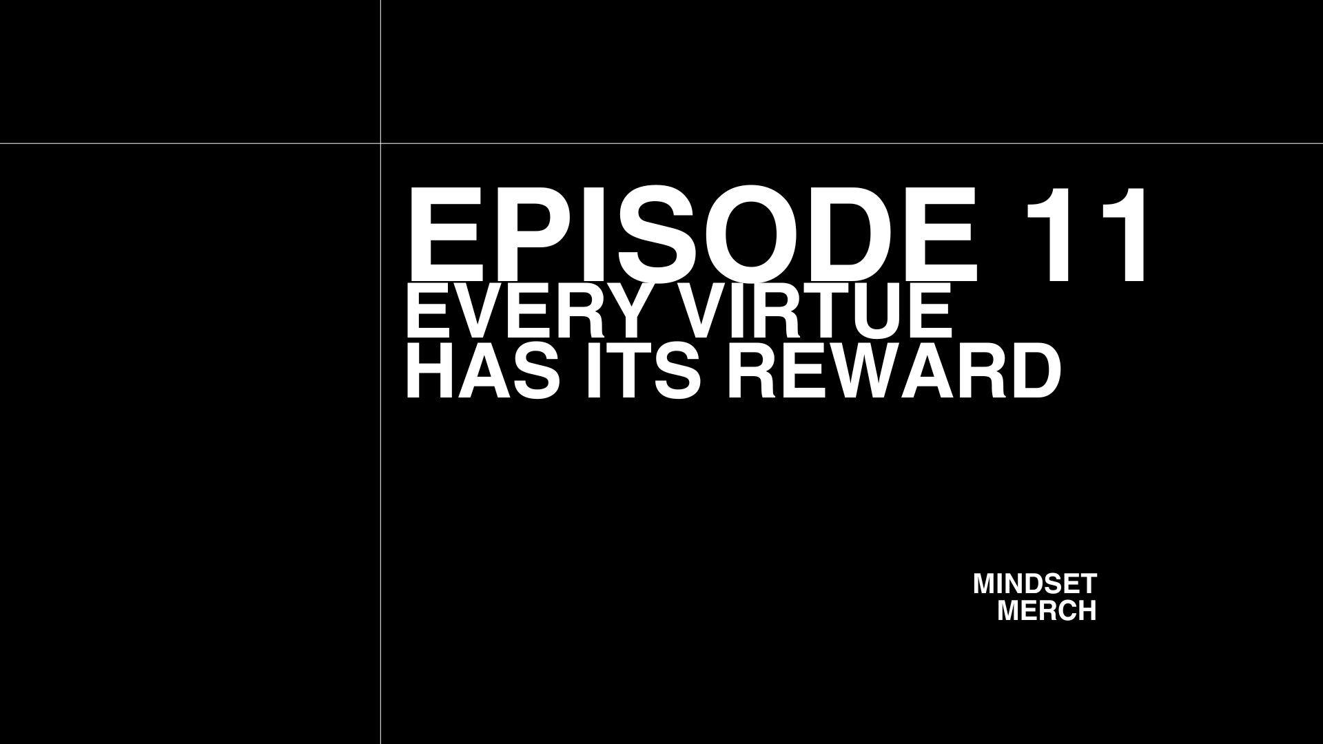 Every Virtue Has Its Reward: Episode 11