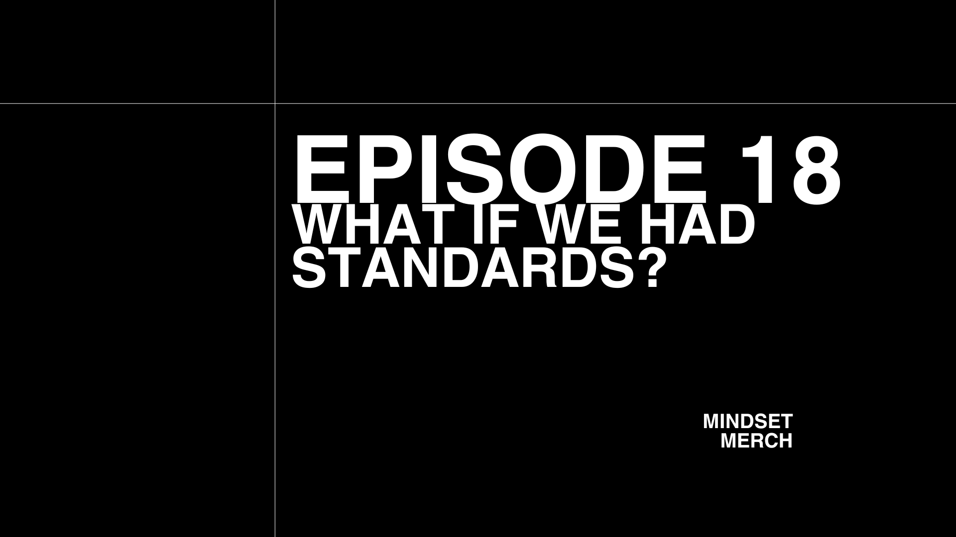 What If We Had Standards: Episode 18