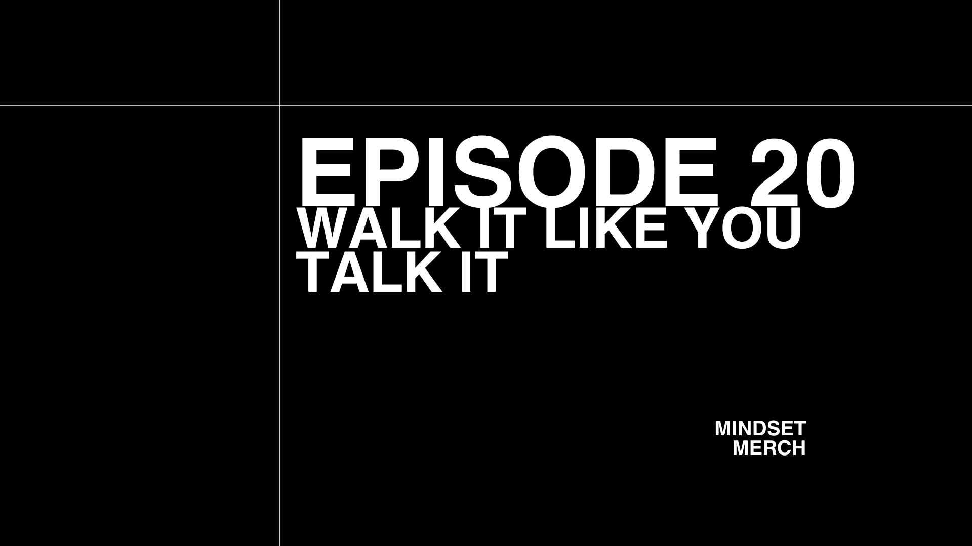Walk it Like You Talk it: Episode 20
