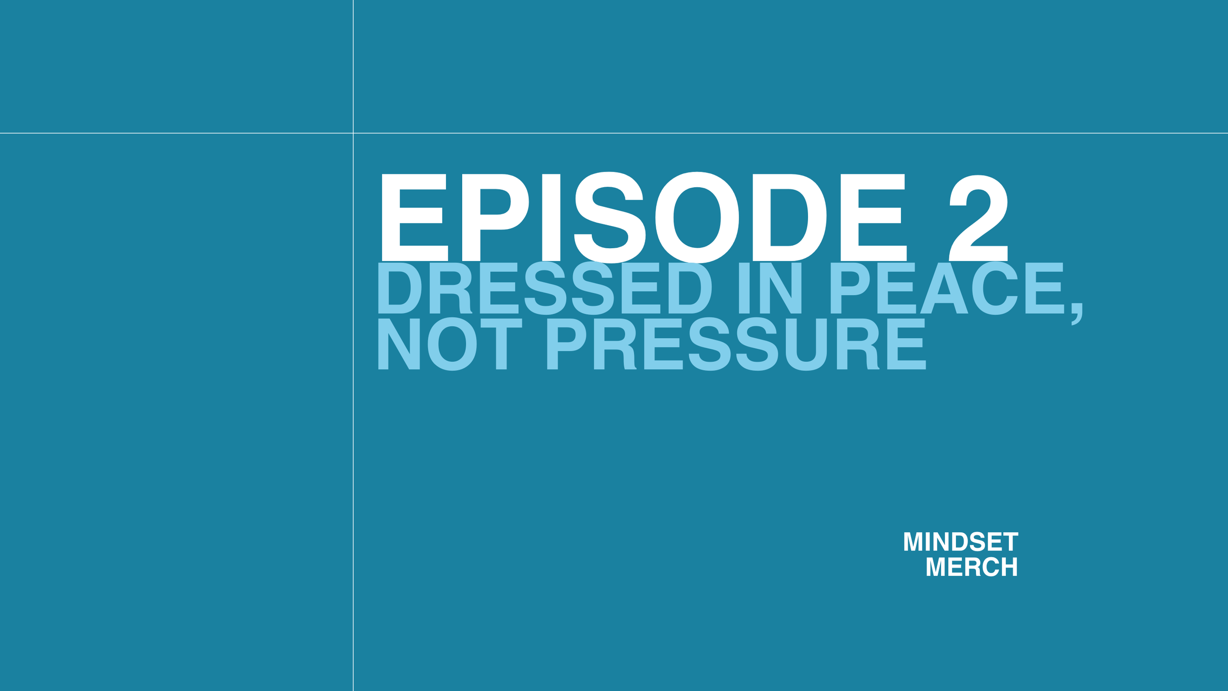 Dressed in Peace, Not Pressure: Episode 2