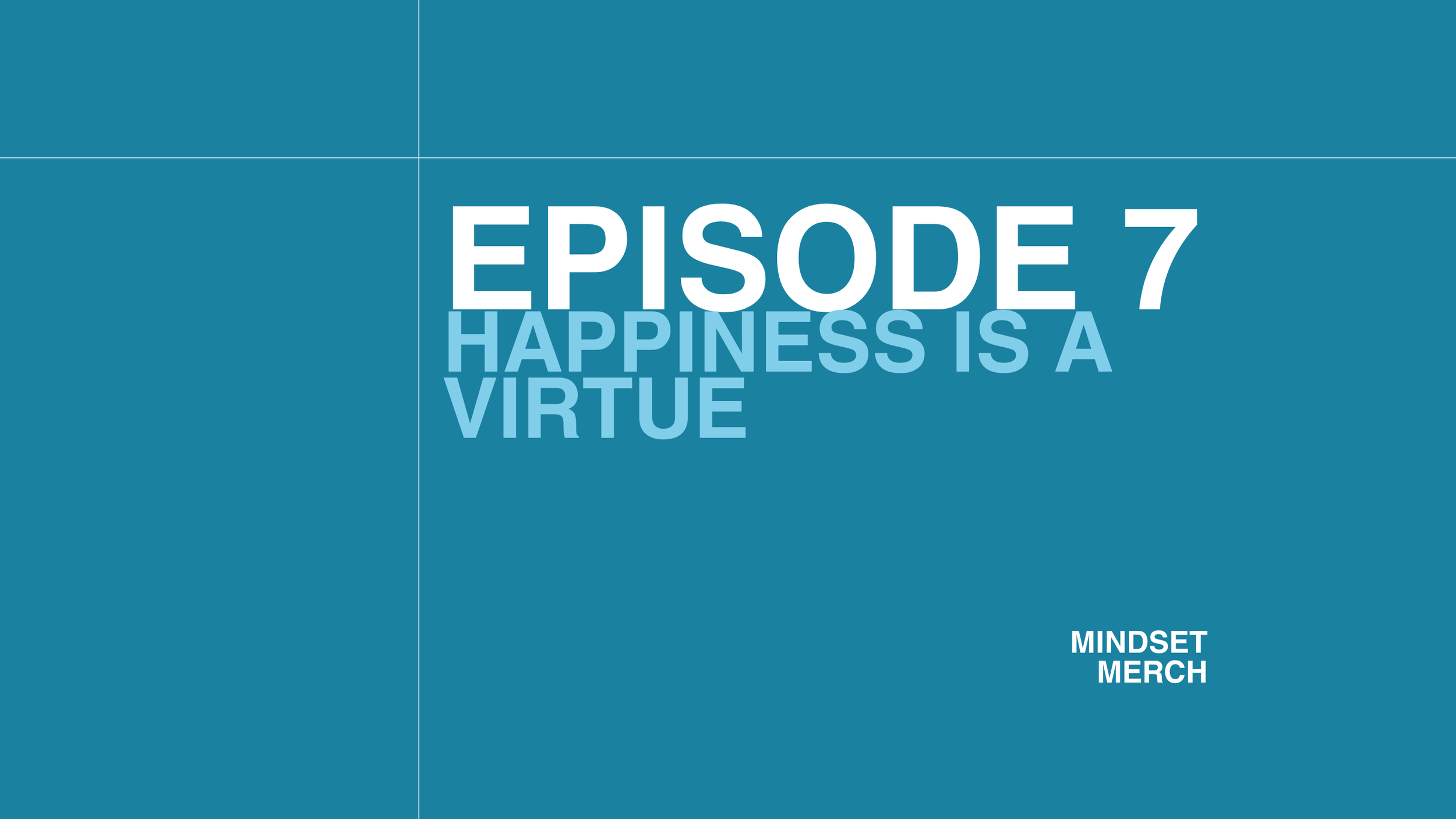 Happiness is a Virtue: Episode 7