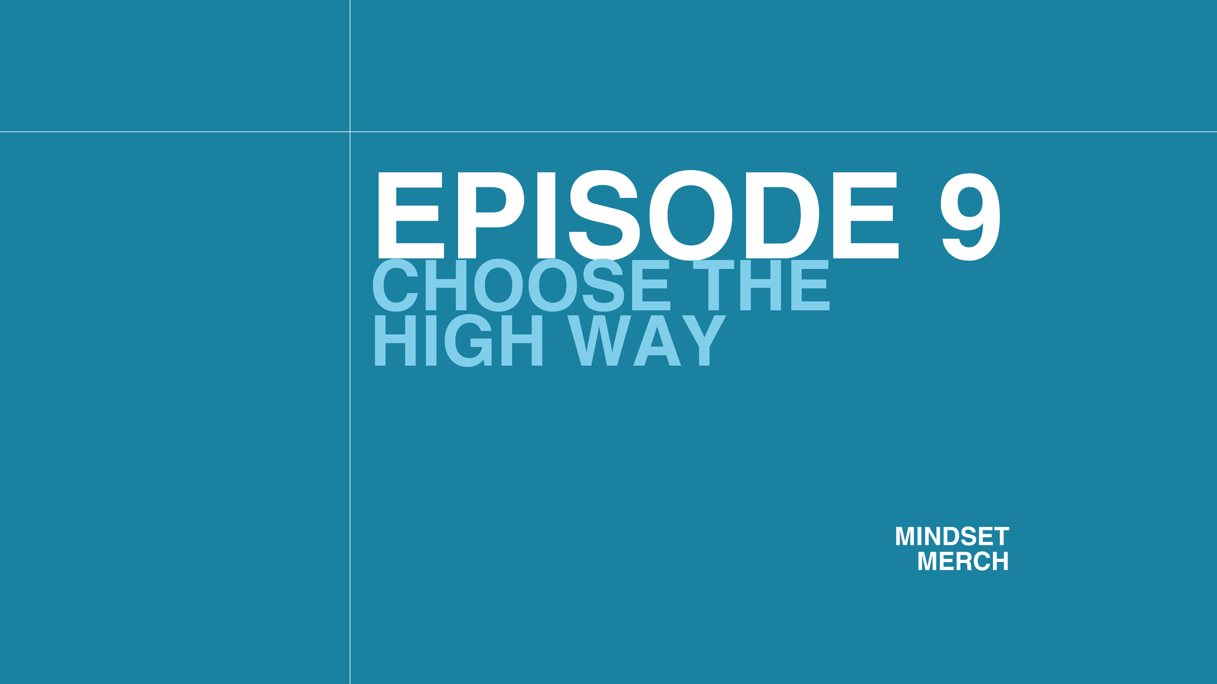 Choose the High Way: Episode 9