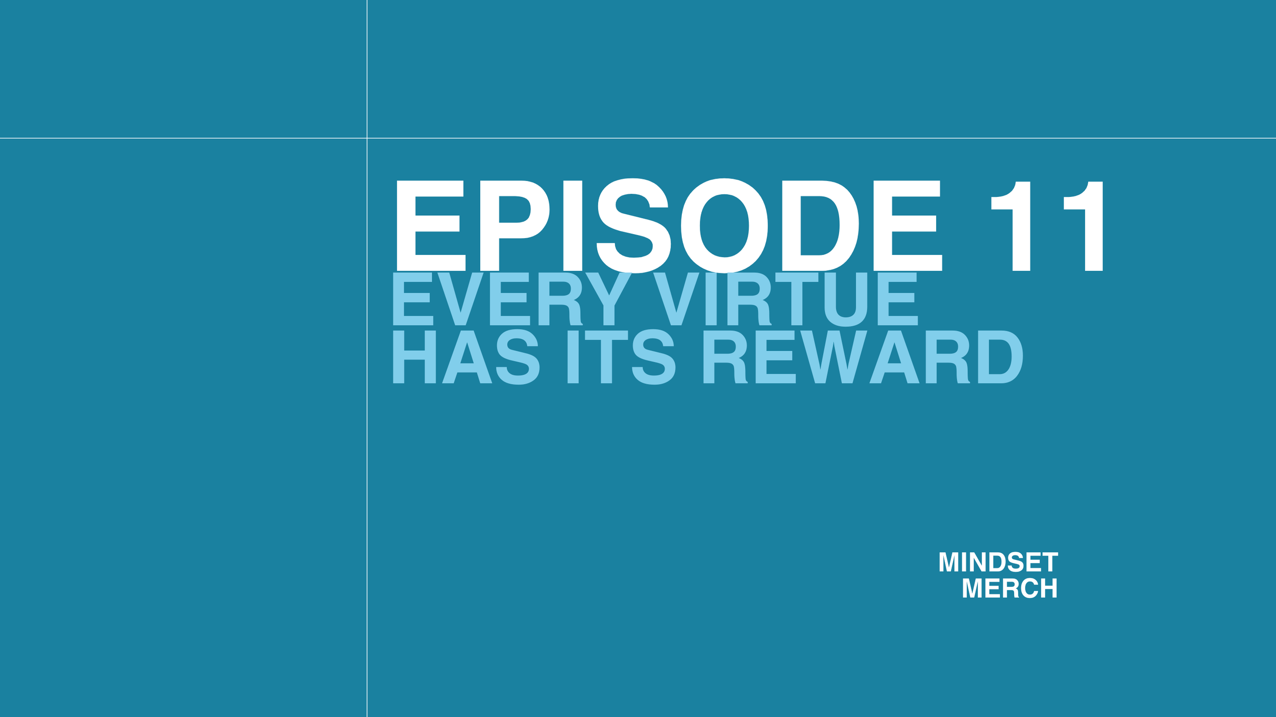 Every Virtue Has Its Reward: Episode 11