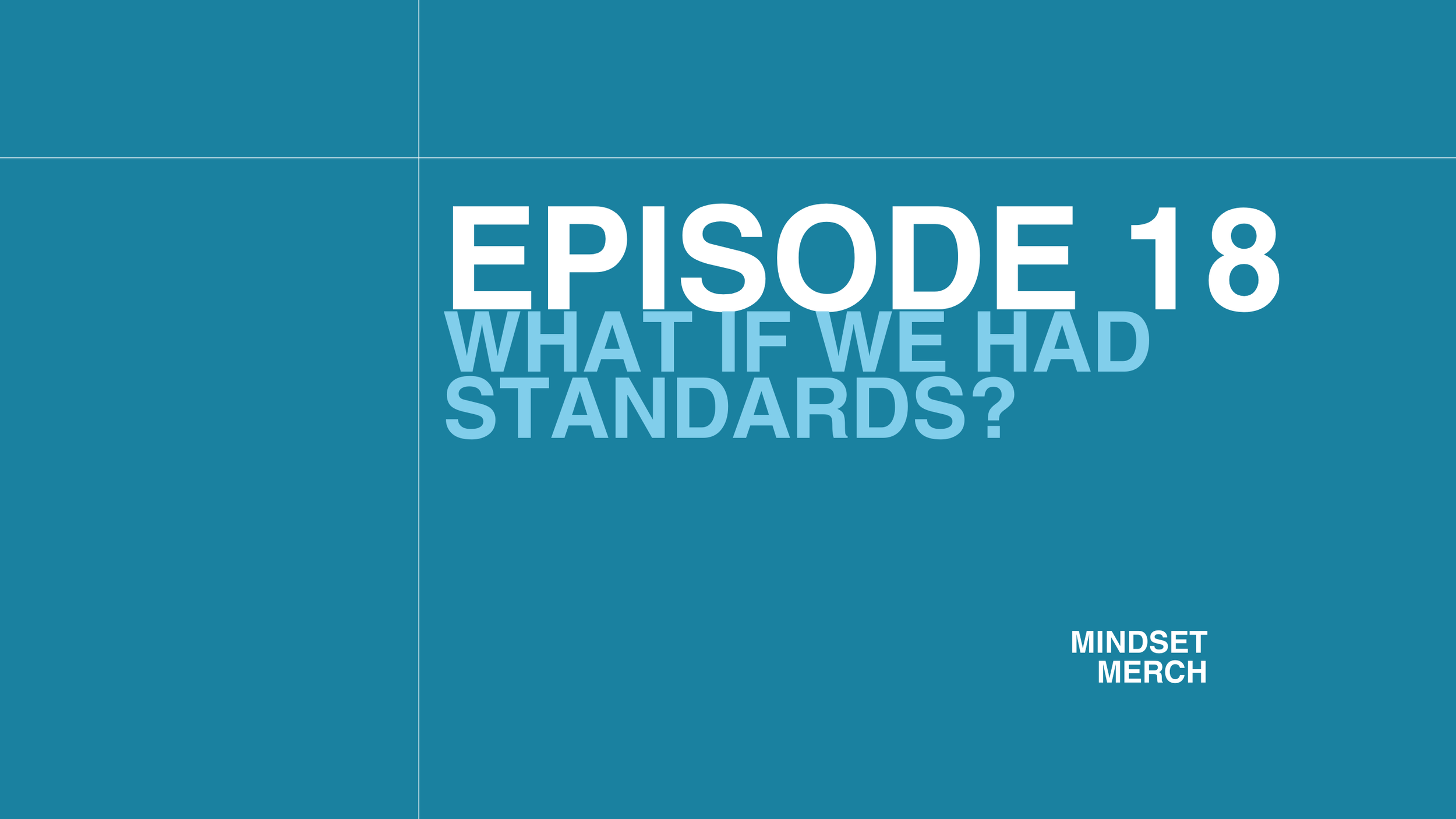 What If We Had Standards: Episode 18