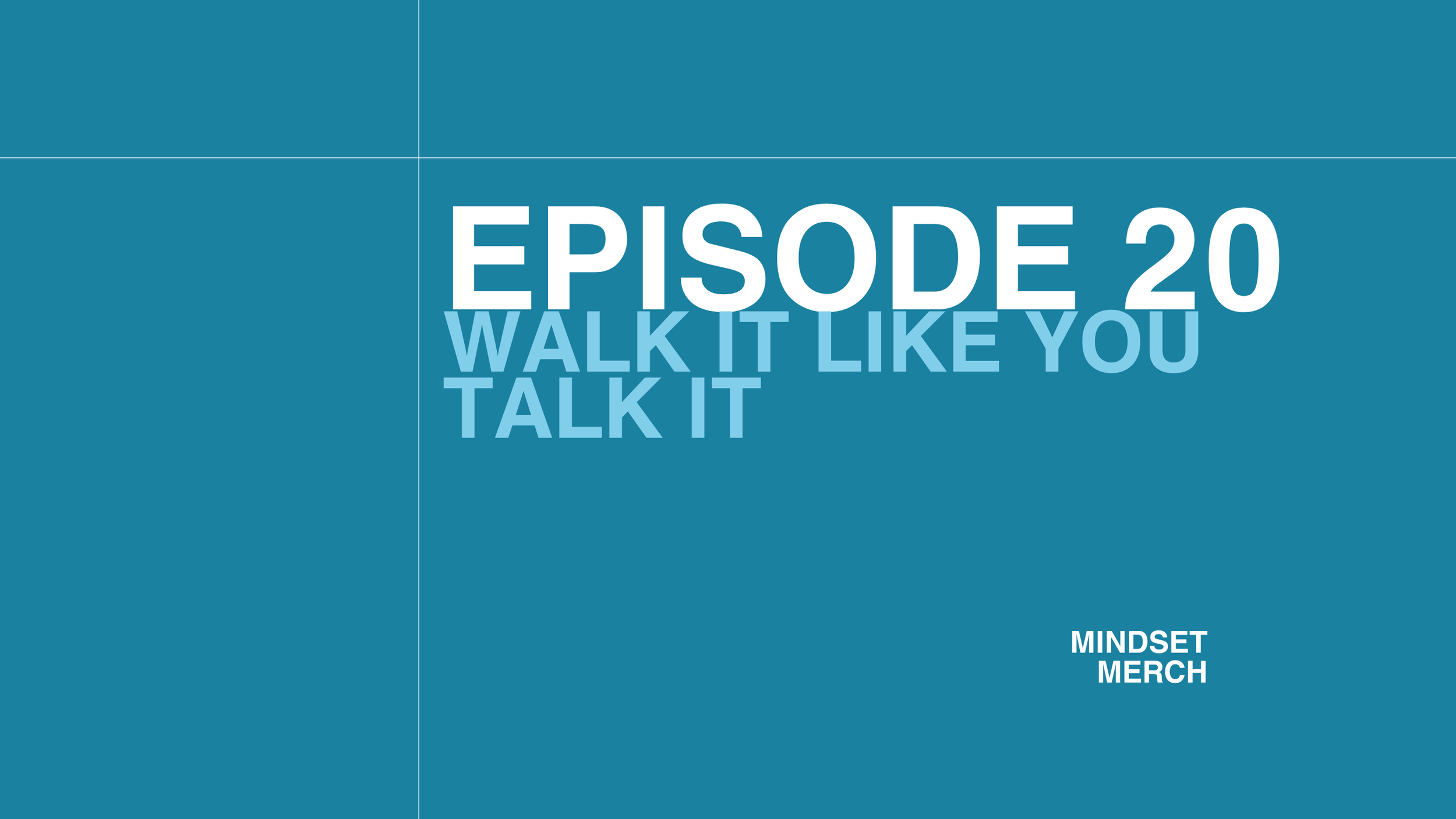 Walk it Like You Talk it: Episode 20