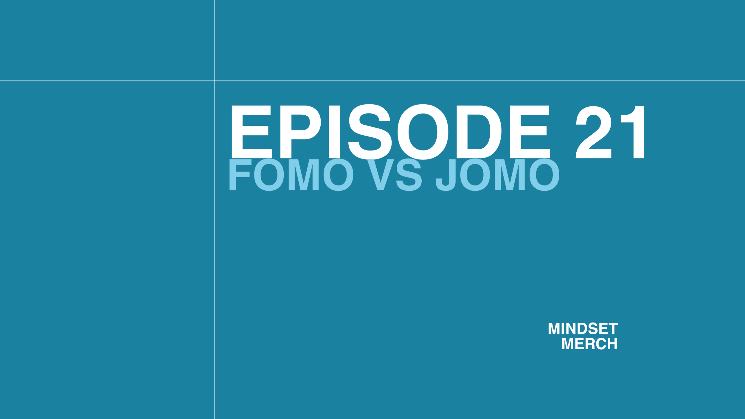 FOMO vs JOMO: Episode 21