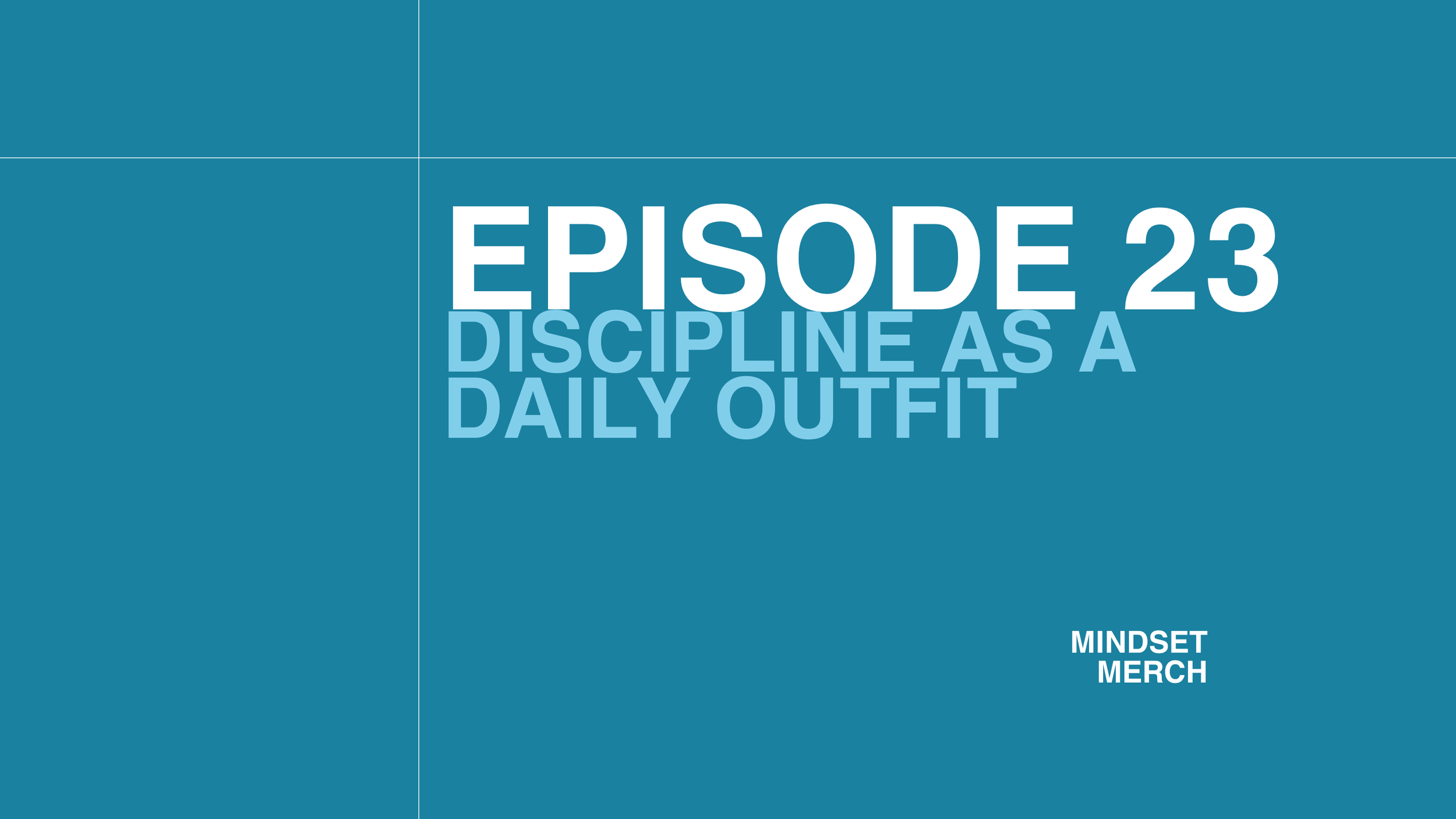Episode 23: Discipline As A Daily Outfit
