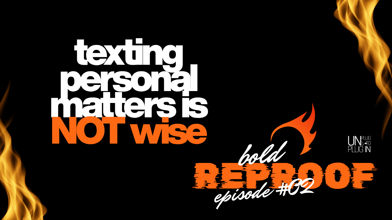 Texting Personal Matters Is NOT Wise - Bold Reproof™ #02 for Unplug™