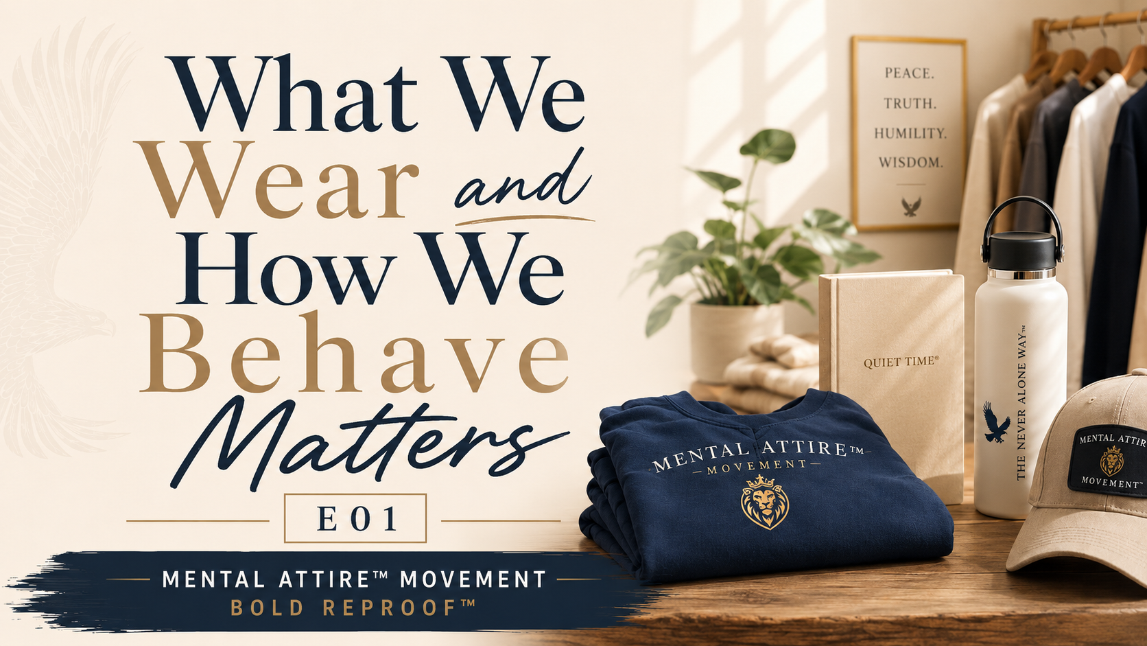 What We Wear and How We Behave Matters - E01 Mental Attire™ - Bold Reproof™