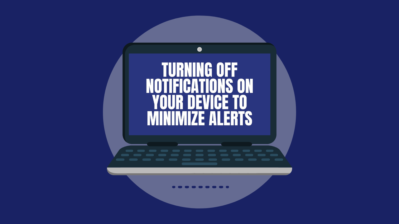 Turning Off Notifications On Your Device to Minimize Alerts (Video)