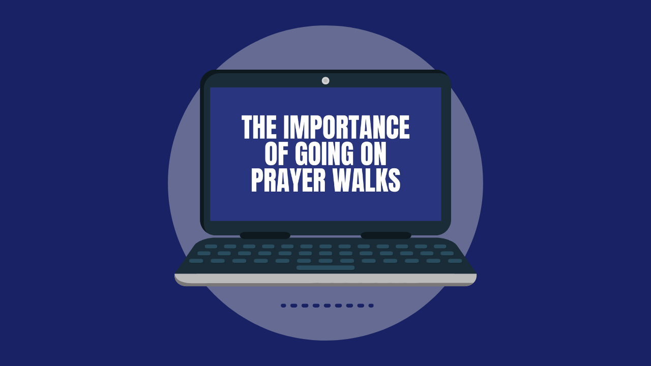 The Importance of Going on Prayer Walks (Video)
