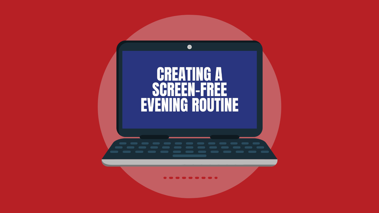 Creating a Screen-Free Evening Routine (Video)