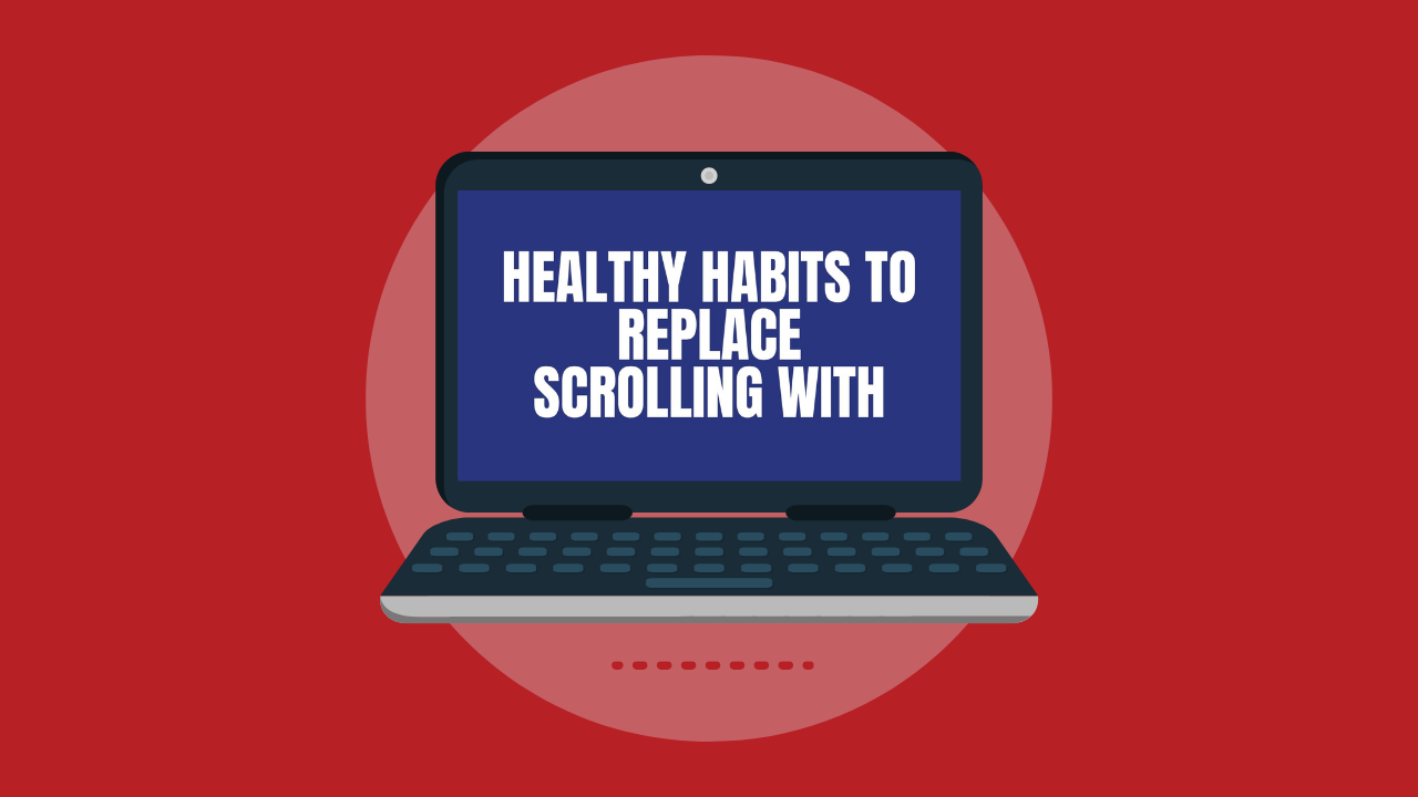 Healthy Habits to Replace Scrolling With (Video)