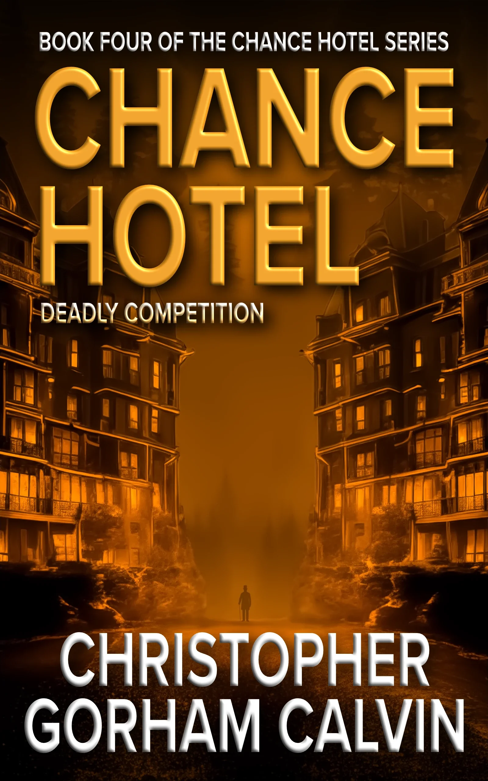 Book cover for 'Chance Hotel: Deadly Competition' by Christopher Gorham Calvin, featuring a man standing between two rows of tall buildings with glowing orange lights and a dark, ominous sky.