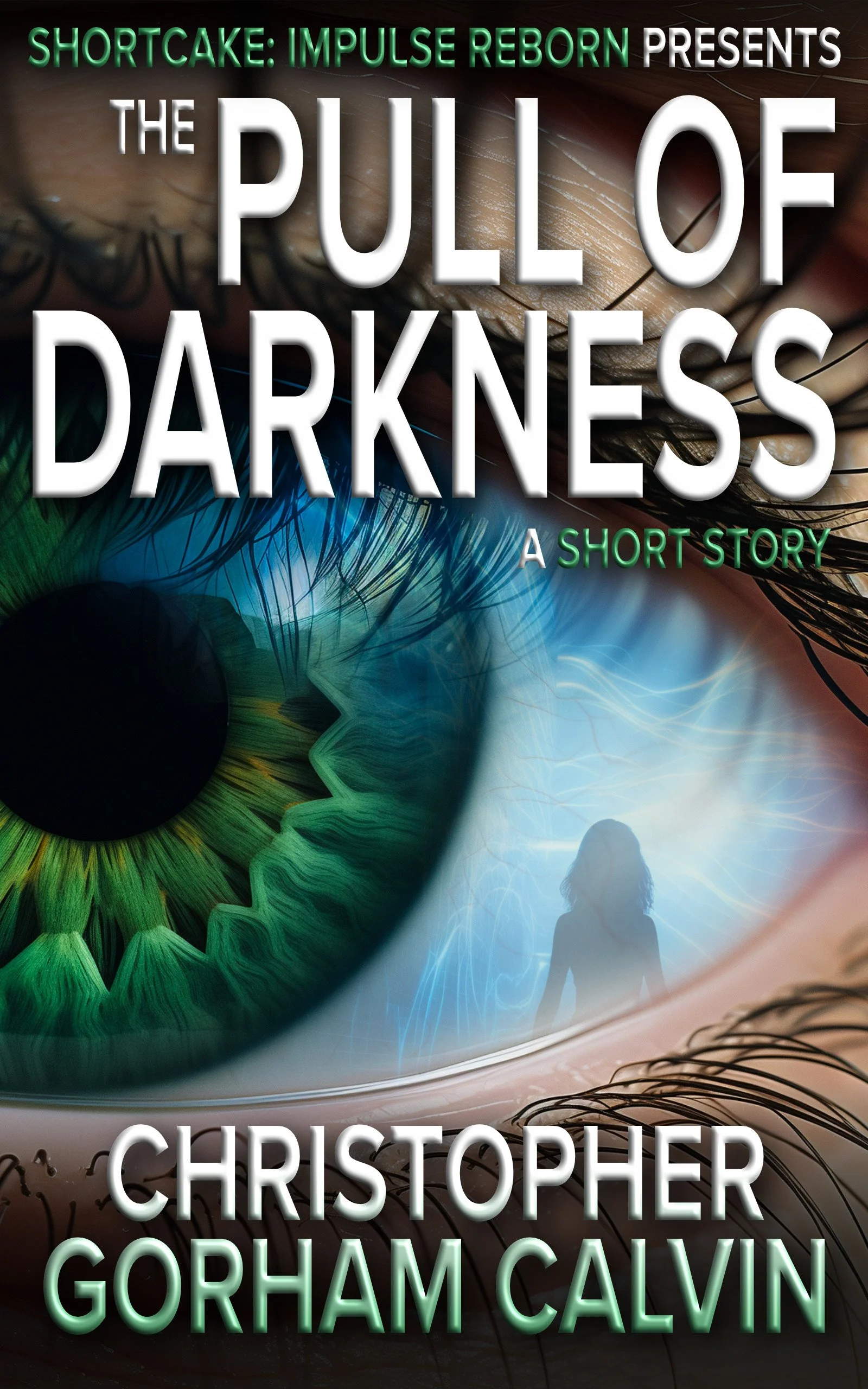 Book cover for “The Pull of Darkness” by Christopher Gorham Calvin, featuring a close-up of a human eye with a vividly colored iris, and a silhouette of a woman inside the eye, with electric blue and green tones surrounding her.