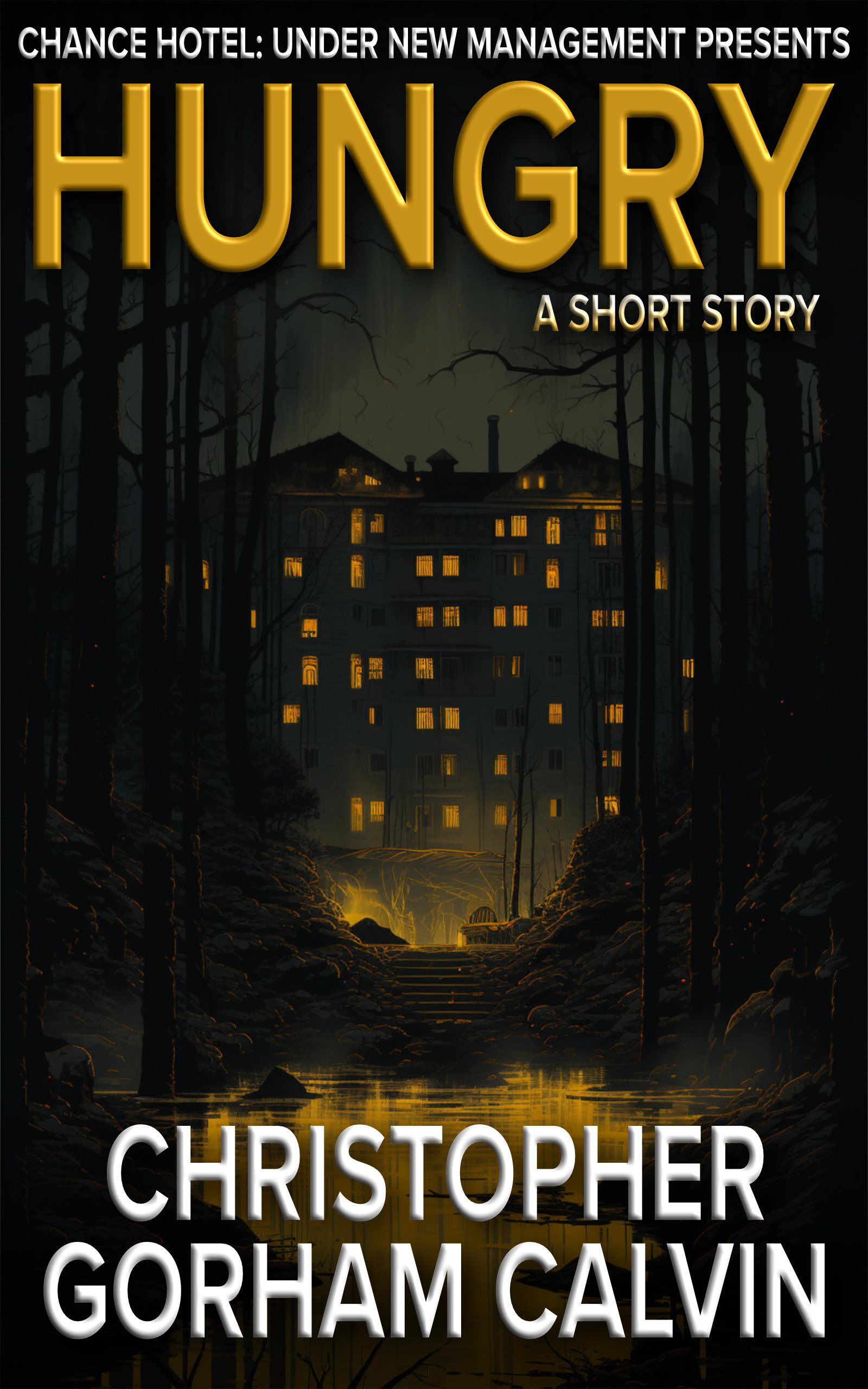 Cover art for the short story “Hungry” by Christopher Gorham Calvin. A dark, eerie illustration of a large, illuminated hotel building surrounded by a forest.