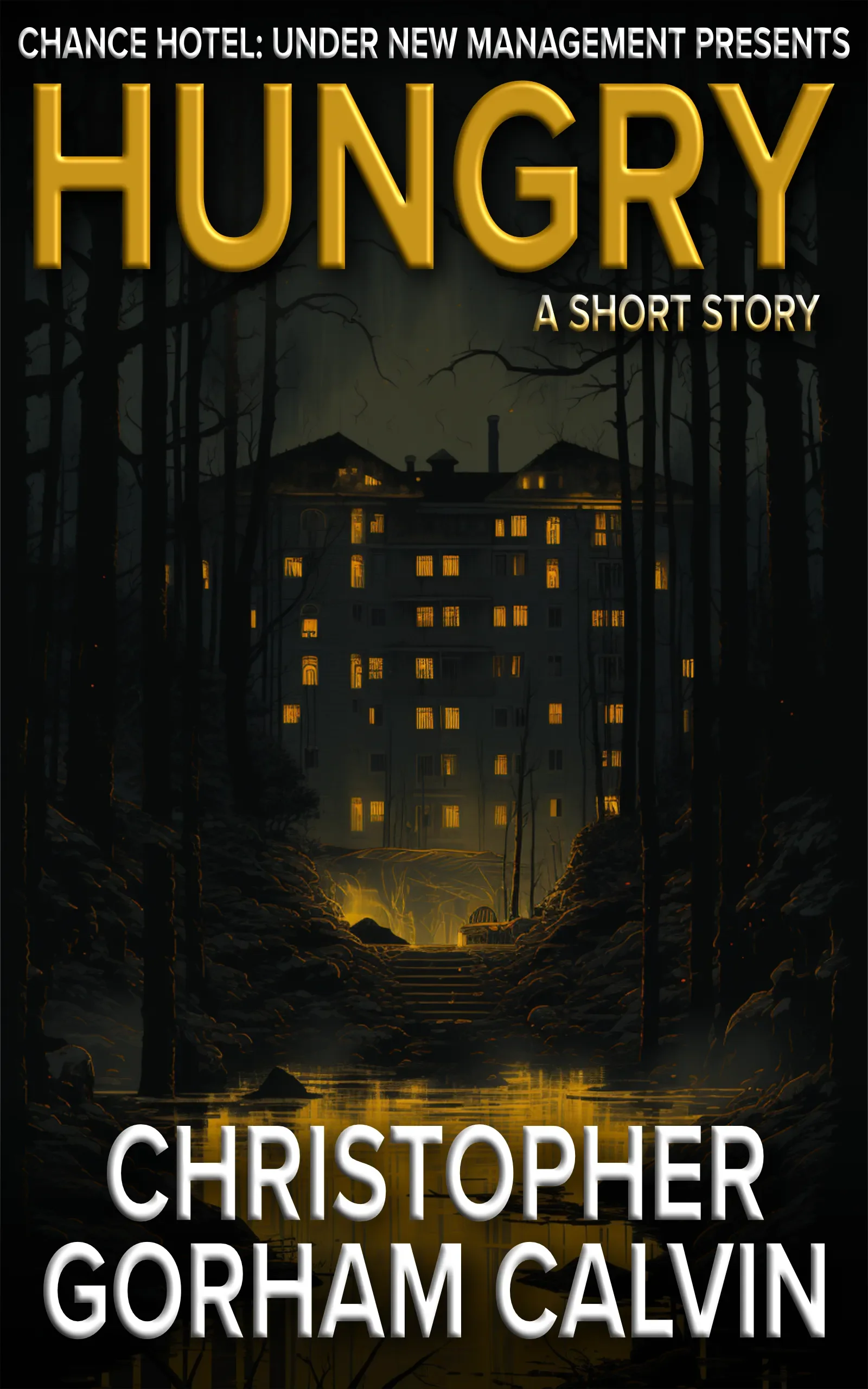 Cover art for the short story “Hungry” by Christopher Gorham Calvin. A dark, eerie illustration of a large, illuminated hotel building surrounded by a forest.