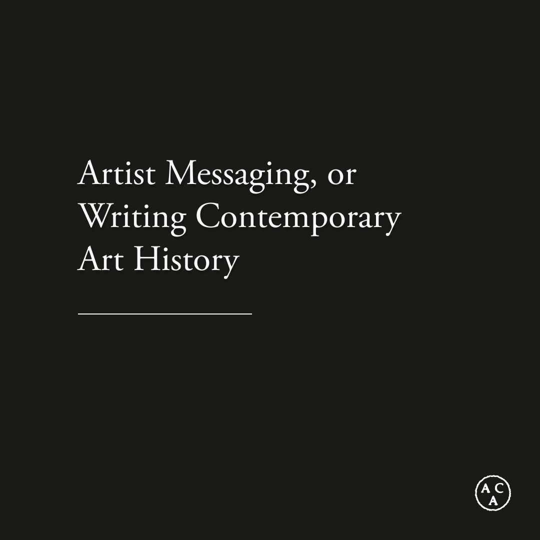 Artist Messaging, or Writing Contemporary Art History