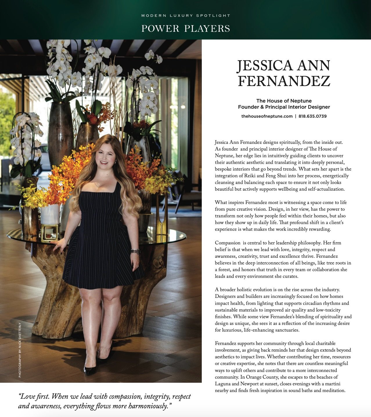 &ldquo;Jessica Ann Fernandez designs spiritually, from the inside out.
As founder and principal interior designer of The House of Neptune, her edge lies in intuitively guiding clients to uncover their authentic aesthetic and translating it into deepl