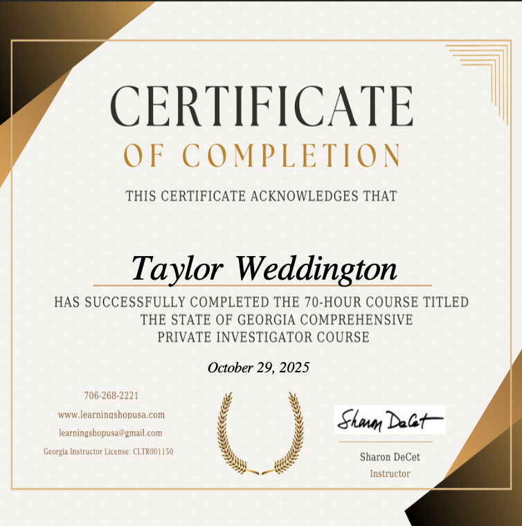 Certificate of completion awarded to Taylor Weddington for completing a 70-hour private investigator course in Georgia, dated October 29, 2025, signed by instructor Sharon DeCet.
